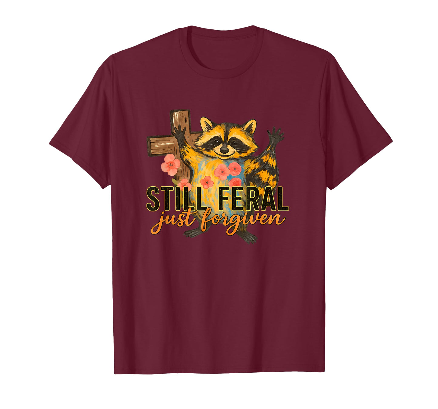 Cute Still Feral Just Forgiven Funny Christian Raccoon Faith T-Shirt