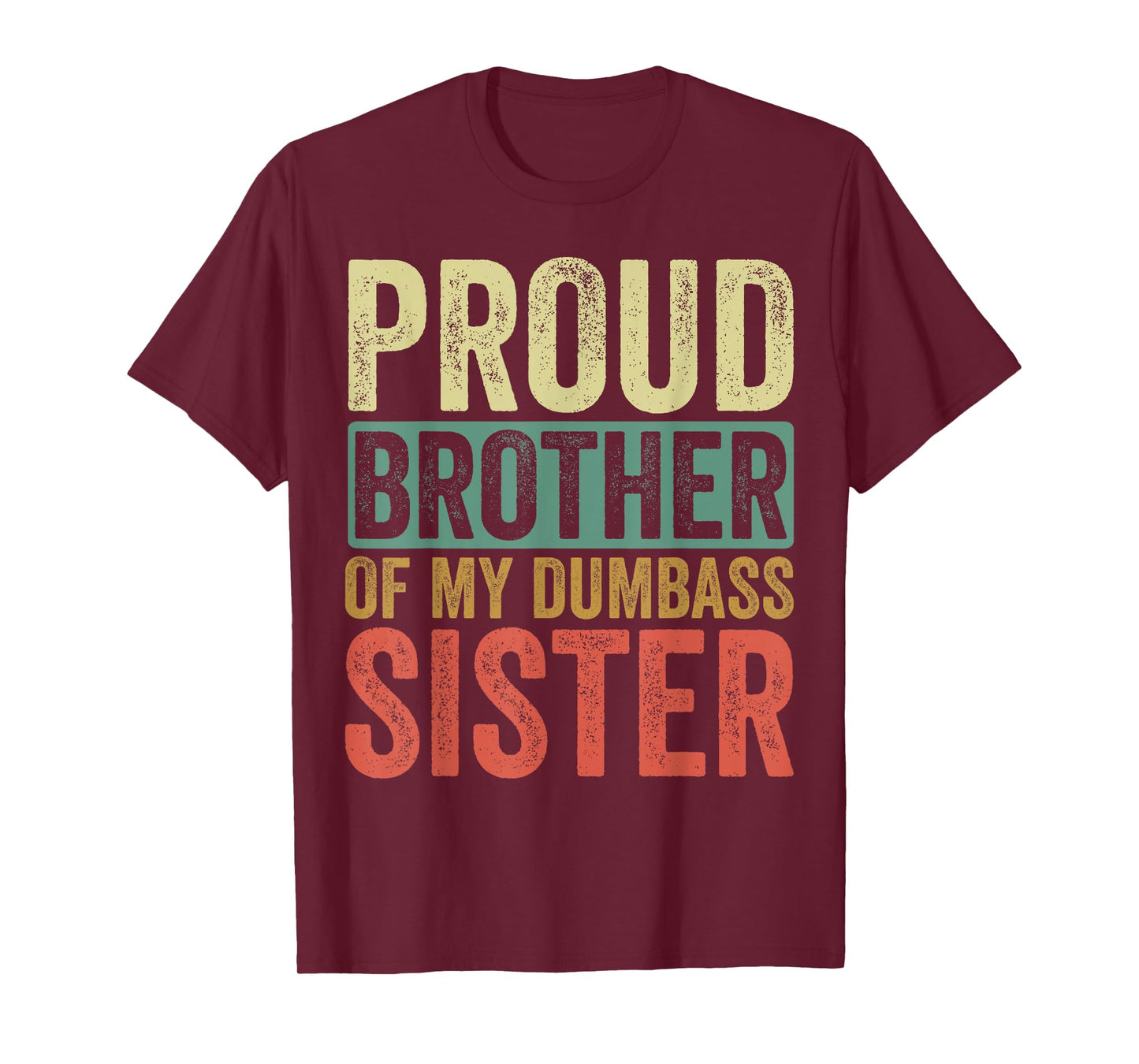 Proud Brother Of My Dumbass Sister T-Shirt