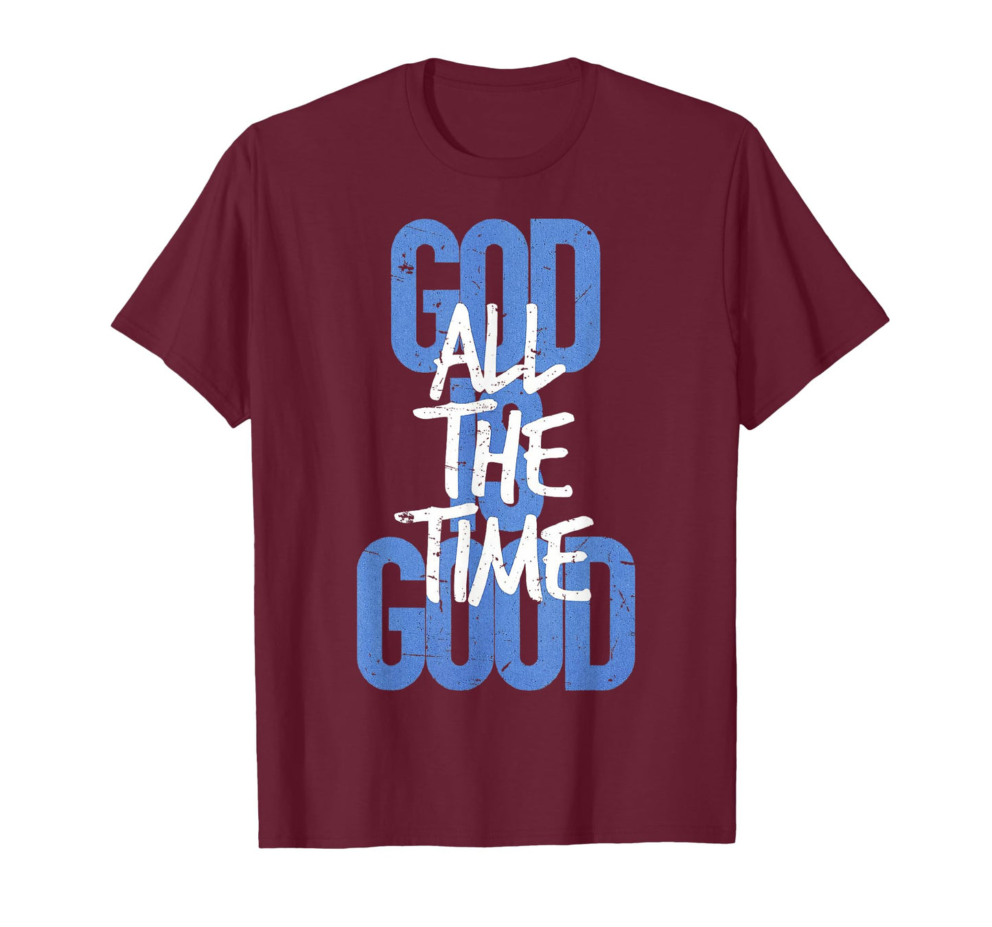 God is Good All The Time Faith-Based Christian Bible Verse T-Shirt
