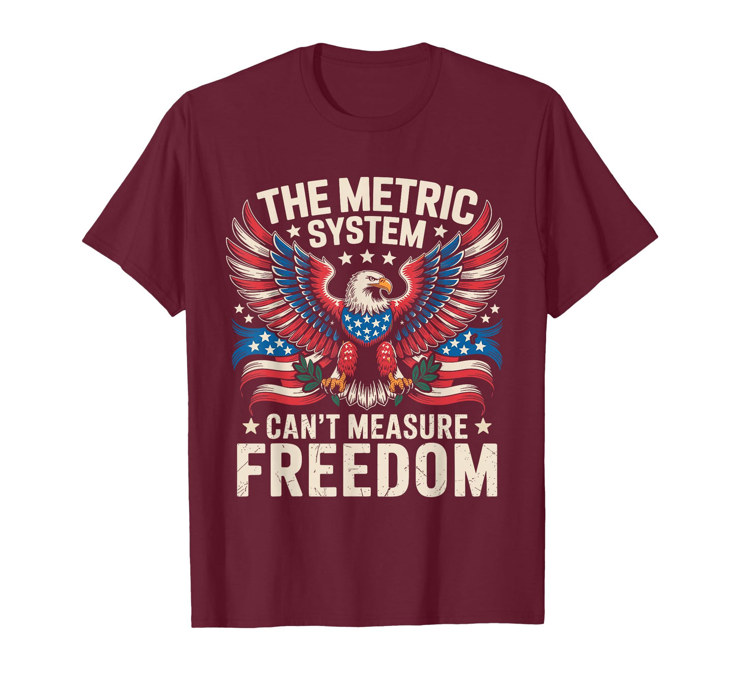 The Metric System Can't Measure Freedom 4th of July T-Shirt