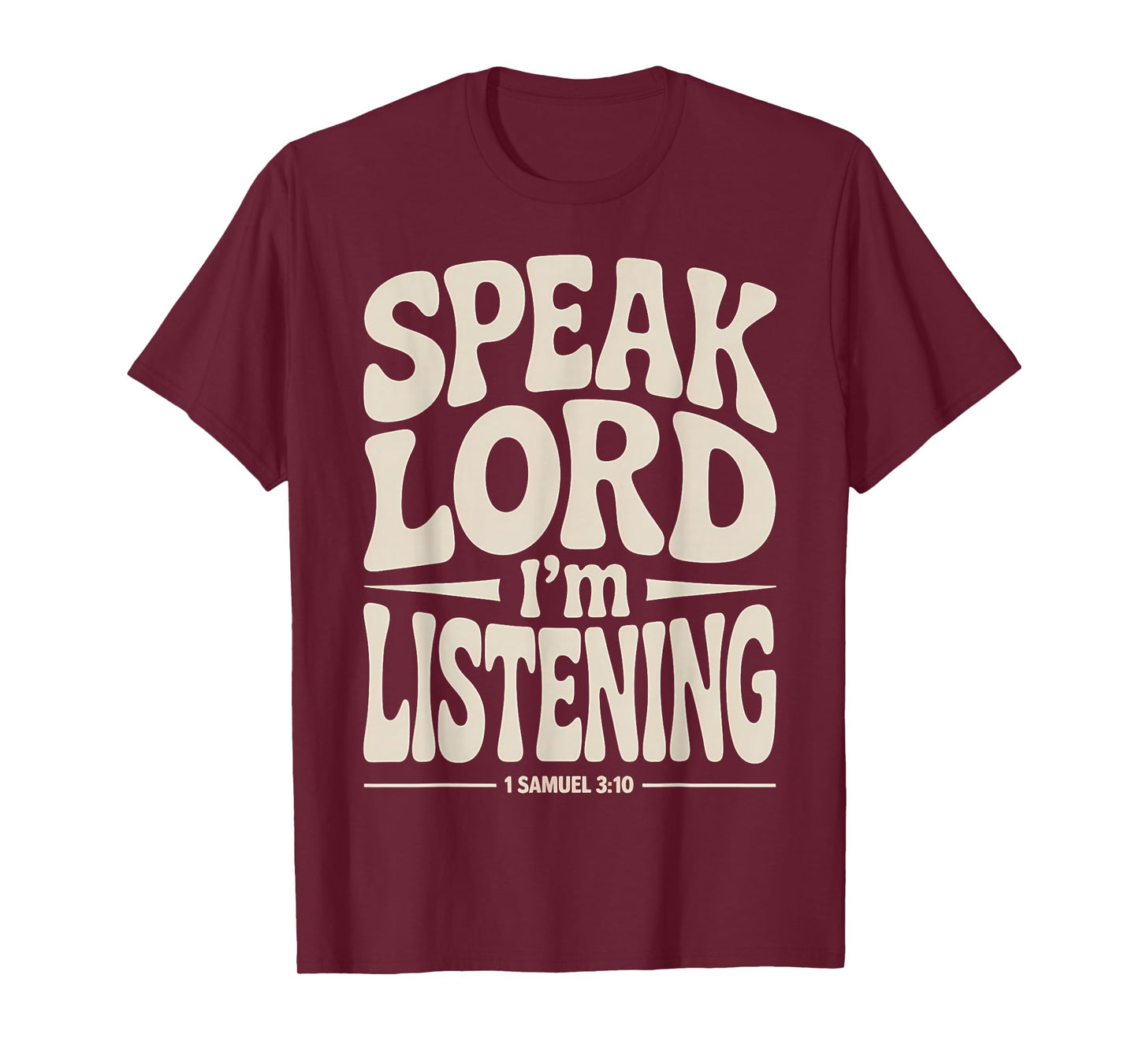 Speak Lord I'm Listening 1 Samuel 3:10 T-Shirt