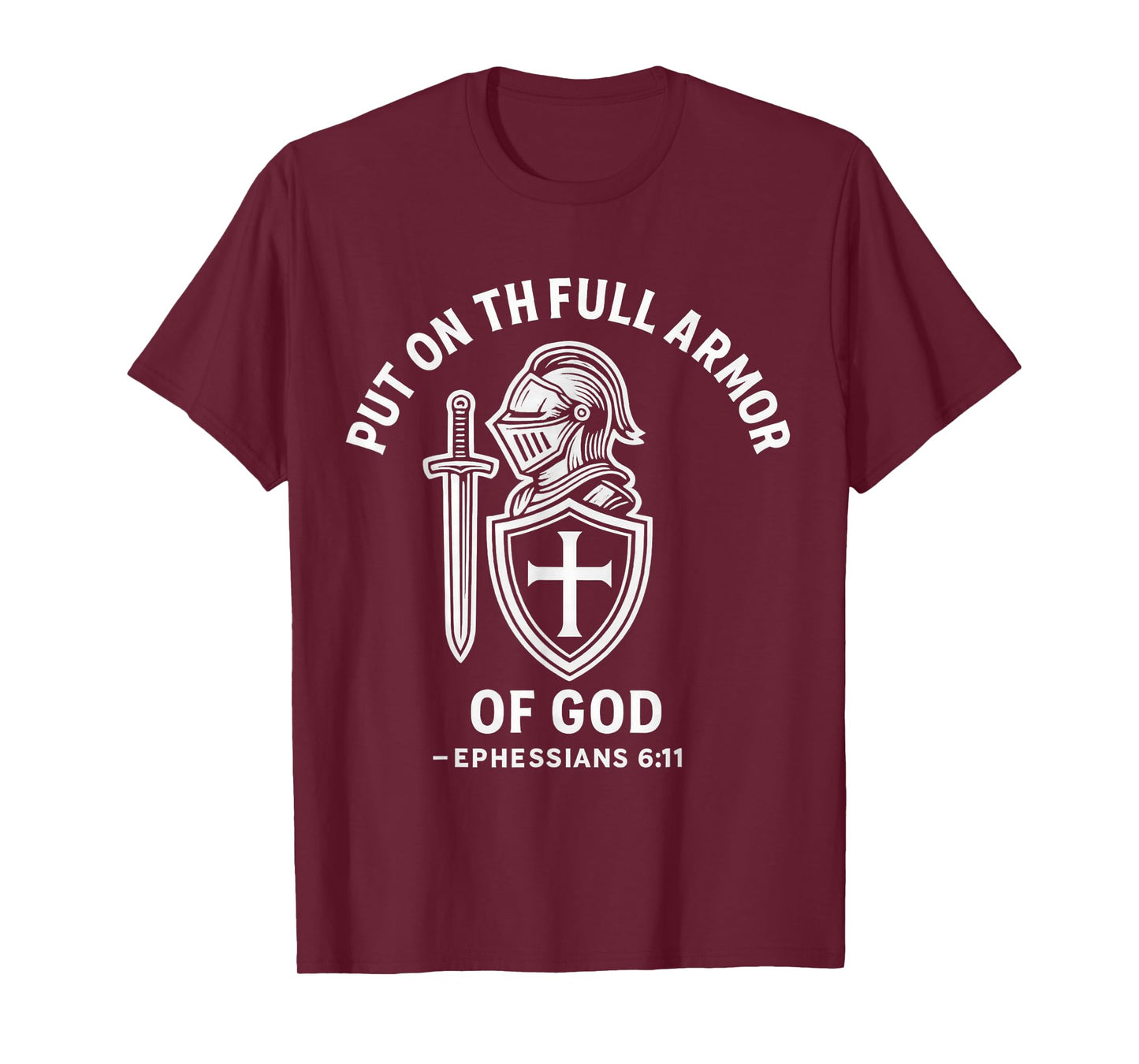 Put on the Full Armor of God Ephesians 6:11 T-Shirt