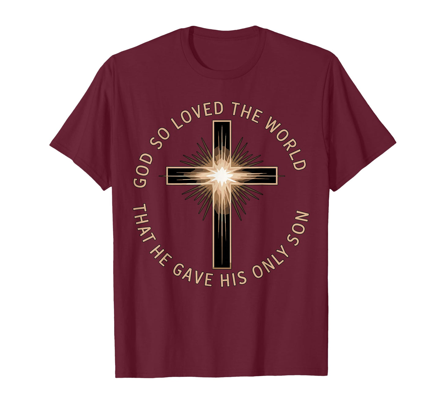 God So Loved The World That He Gave His Only Son Christian T-Shirt