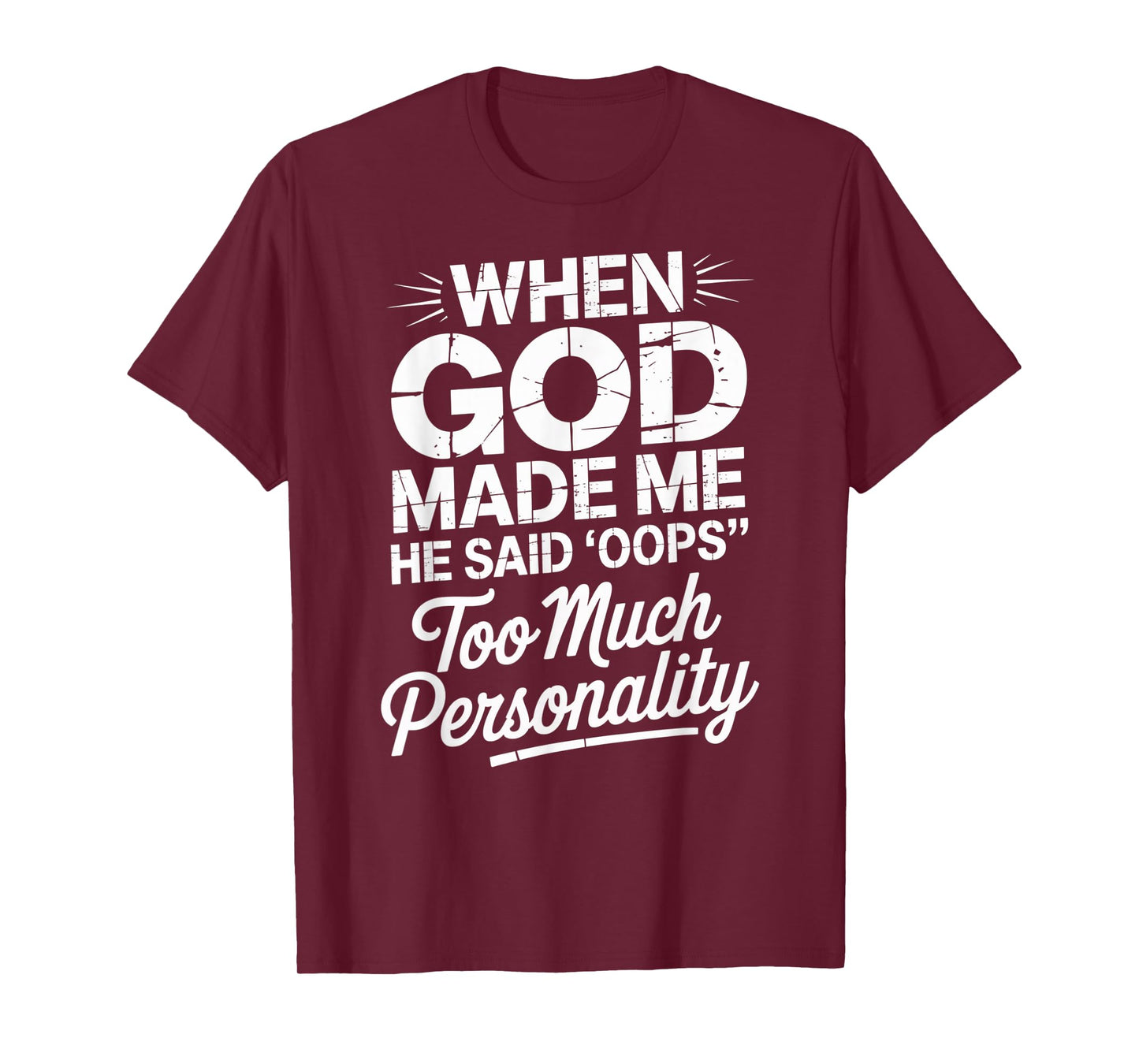 When God Made Me He Said Oops Too Much Personality T-Shirt