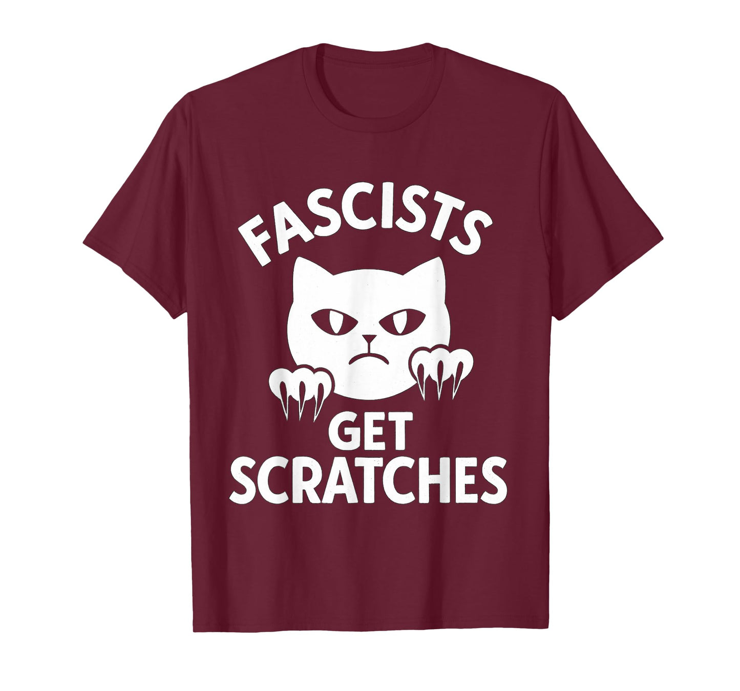 Fascists Get Scratches Kitten Cat Funny Cat Lover Quote T-Shirt