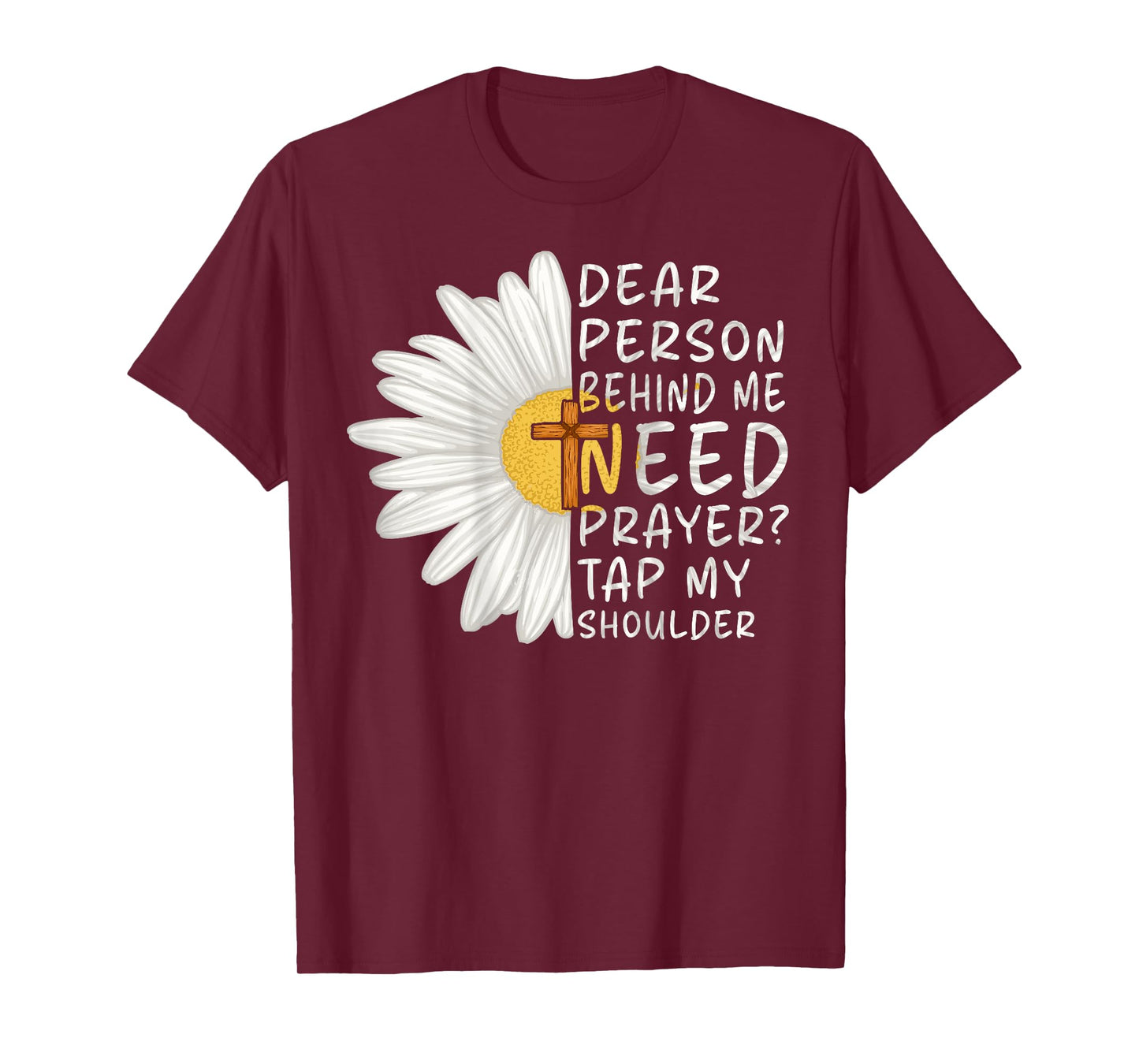 Dear Person Behind Me Need Prayer Tap My Shoulder Christian T-Shirt