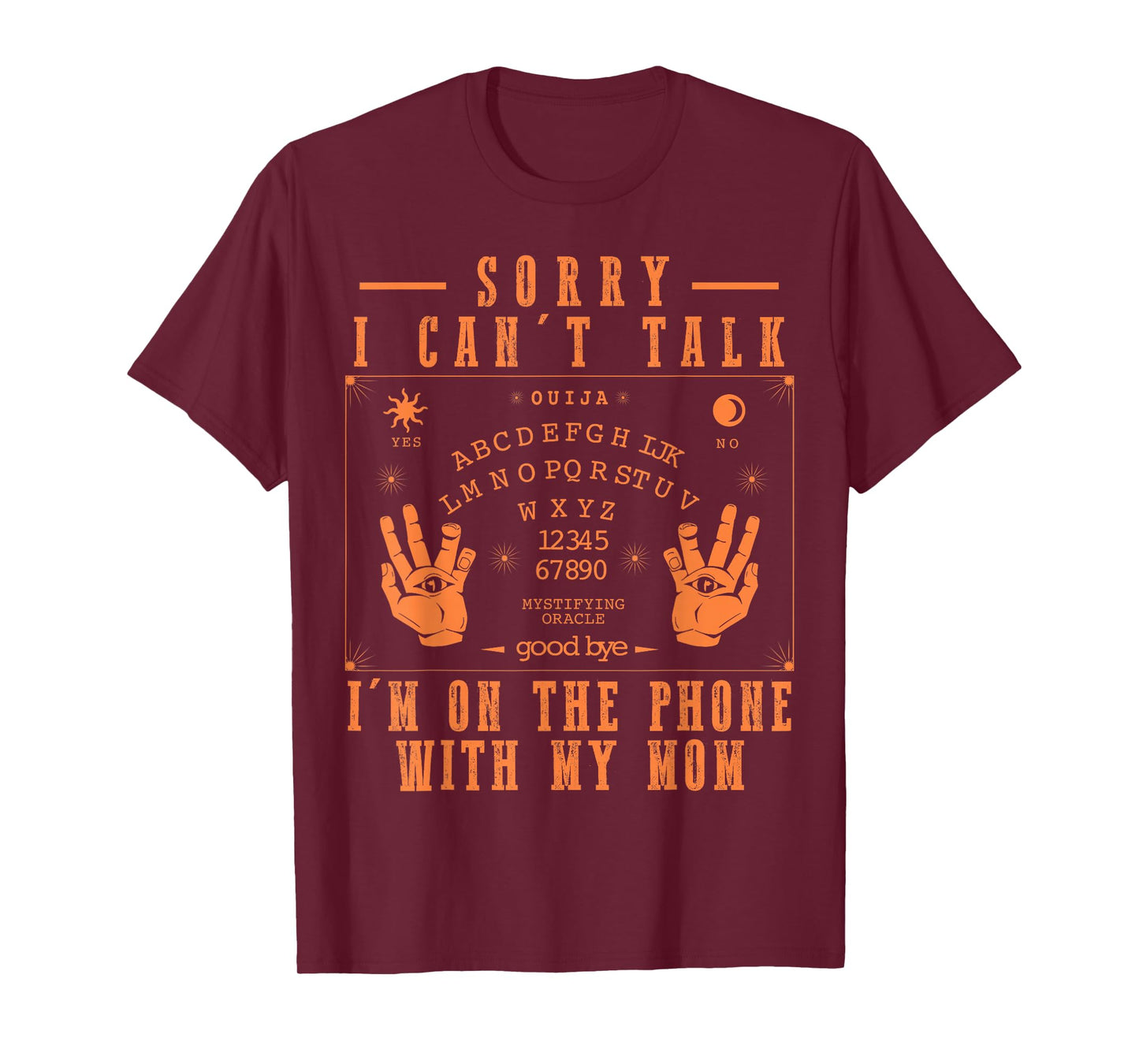 Sorry I Can’t Talk I’m On The Phone with My Mom Ouija Board T-Shirt
