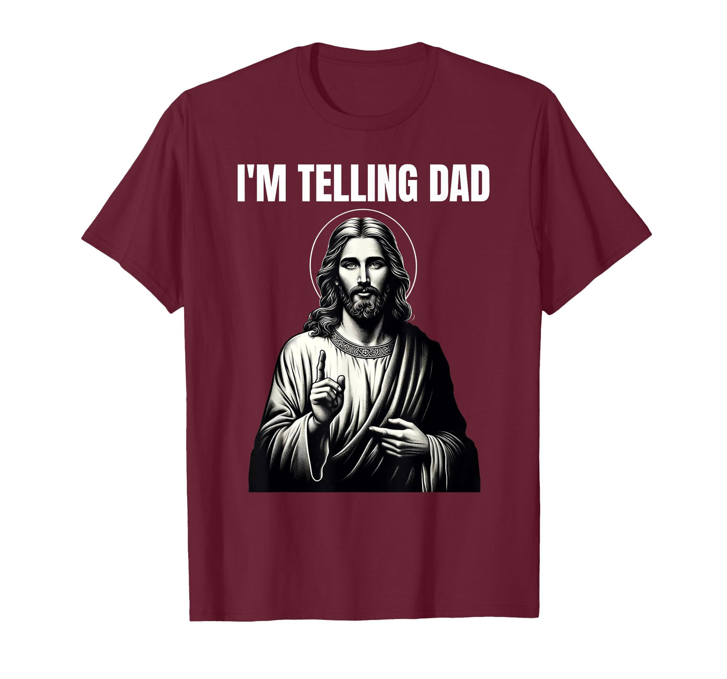 Christian Humor Funny Jesus I'm Telling Dad T-Shirt