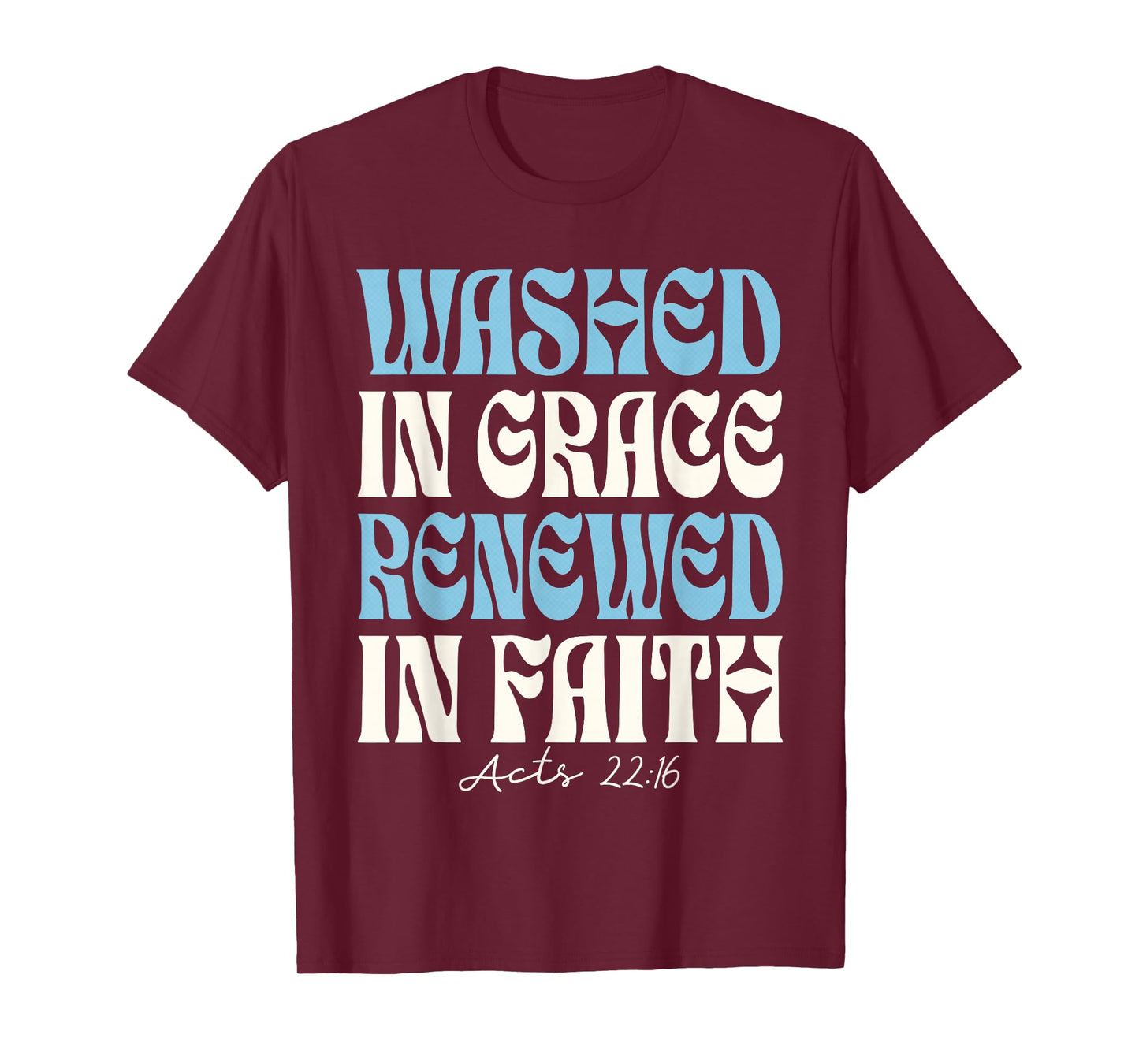 Baptism Christian - Baptized Washed in Grace Acts 22 T-Shirt