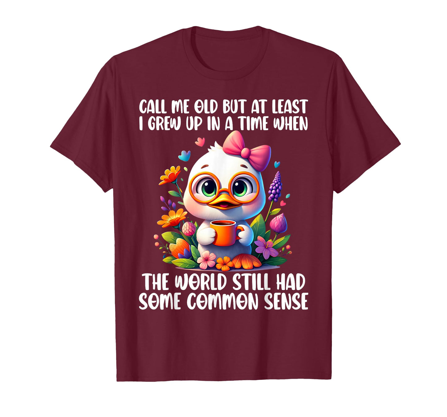 Call Me Old But at Least I Grew Up in A Time When The World T-Shirt