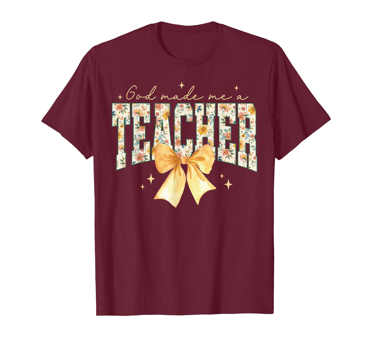 God made me a Teacher Women Christian Teacher Appreciation T-Shirt
