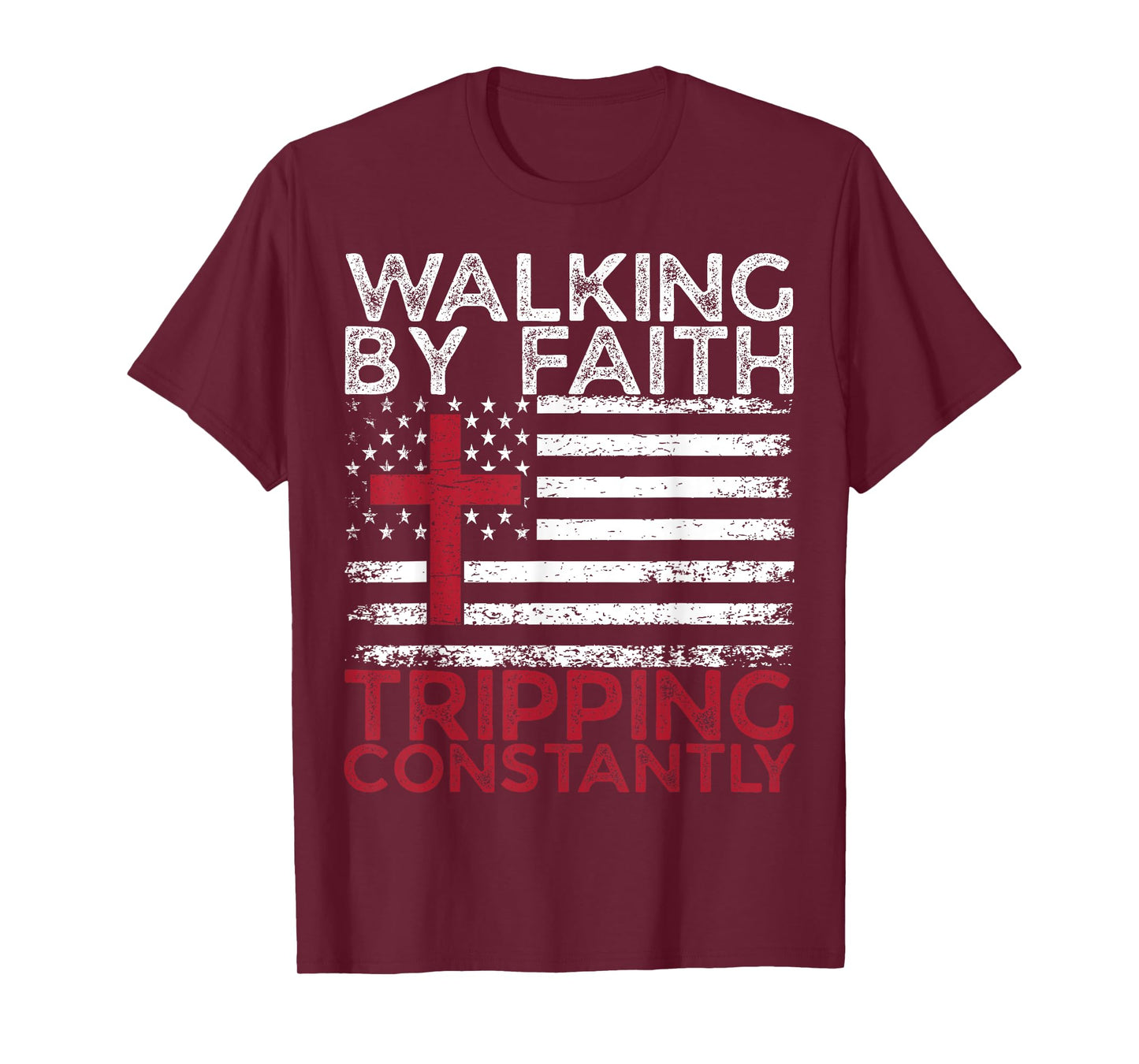 Walking By Faith Tripping Constantly Christian Bible Quotes T-Shirt