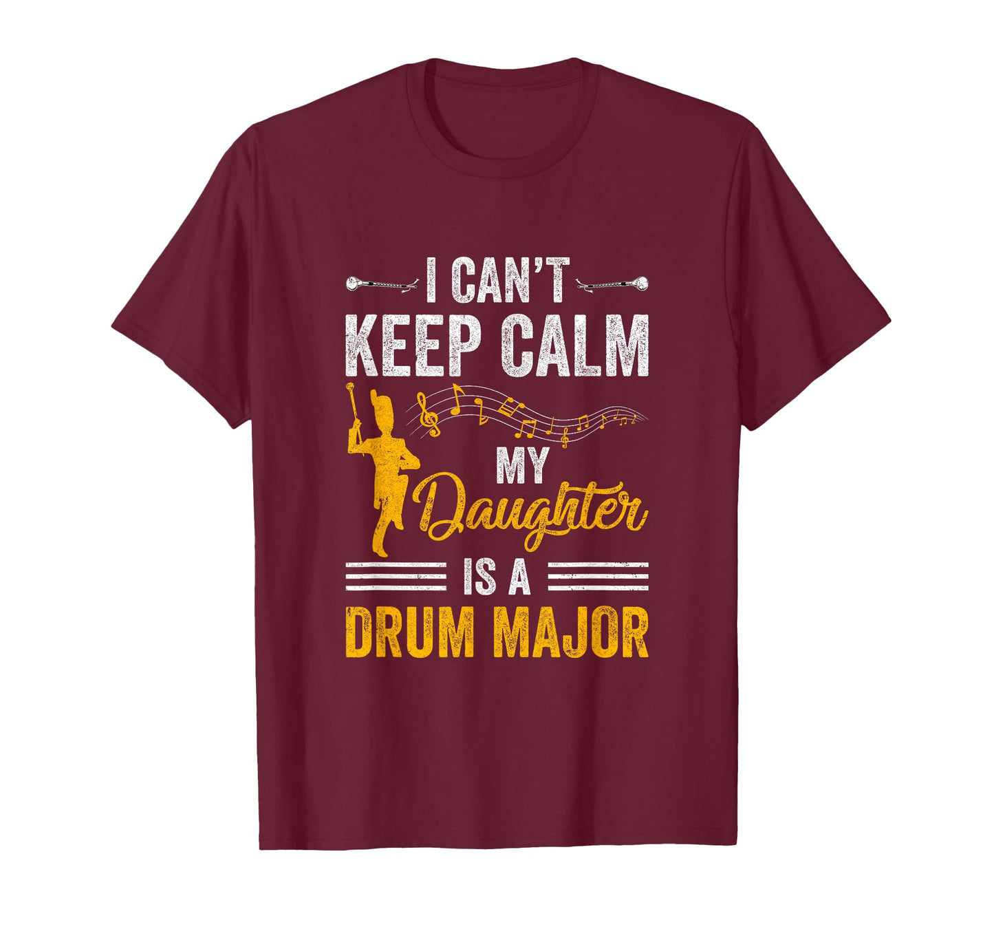 Daughter Drum Major Mom Dad Funny Keep Calm Marching Band T-Shirt