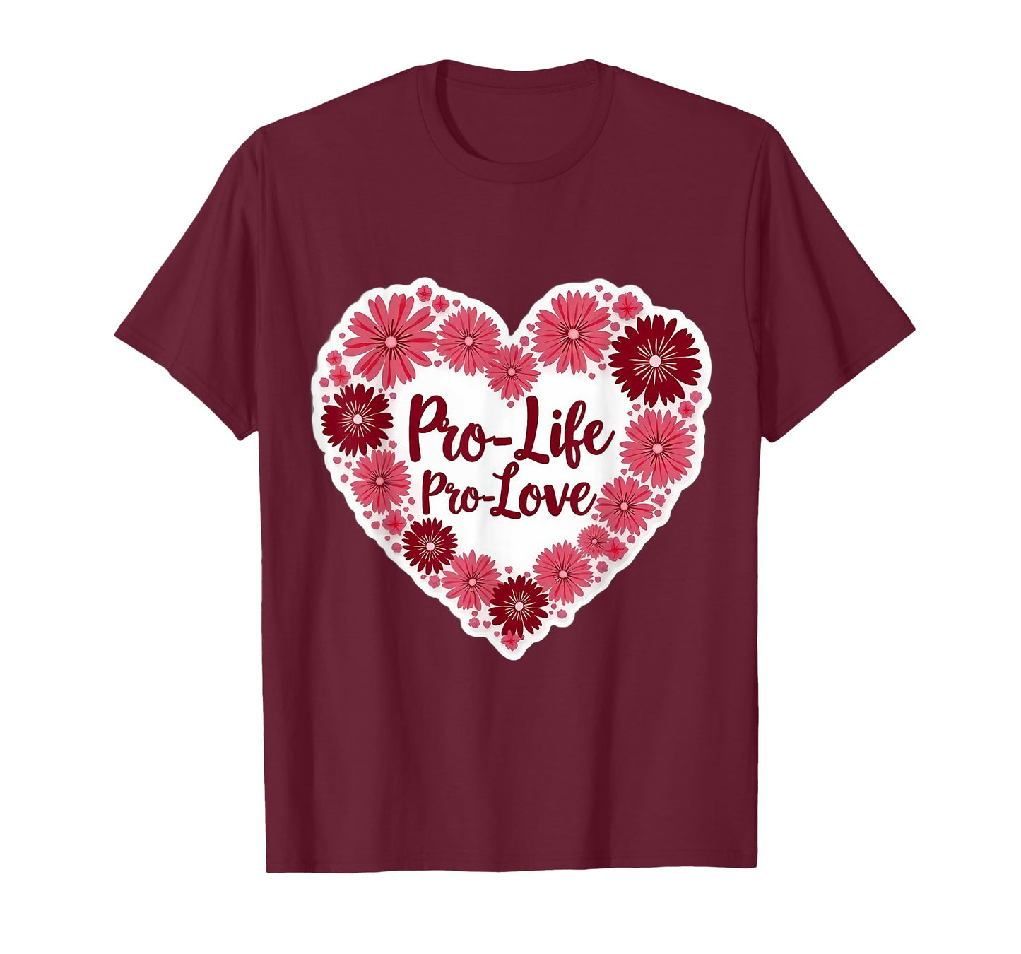 Pro Life Pro Love Floral Heart Womens Pro-Life Supporter T-Shirt