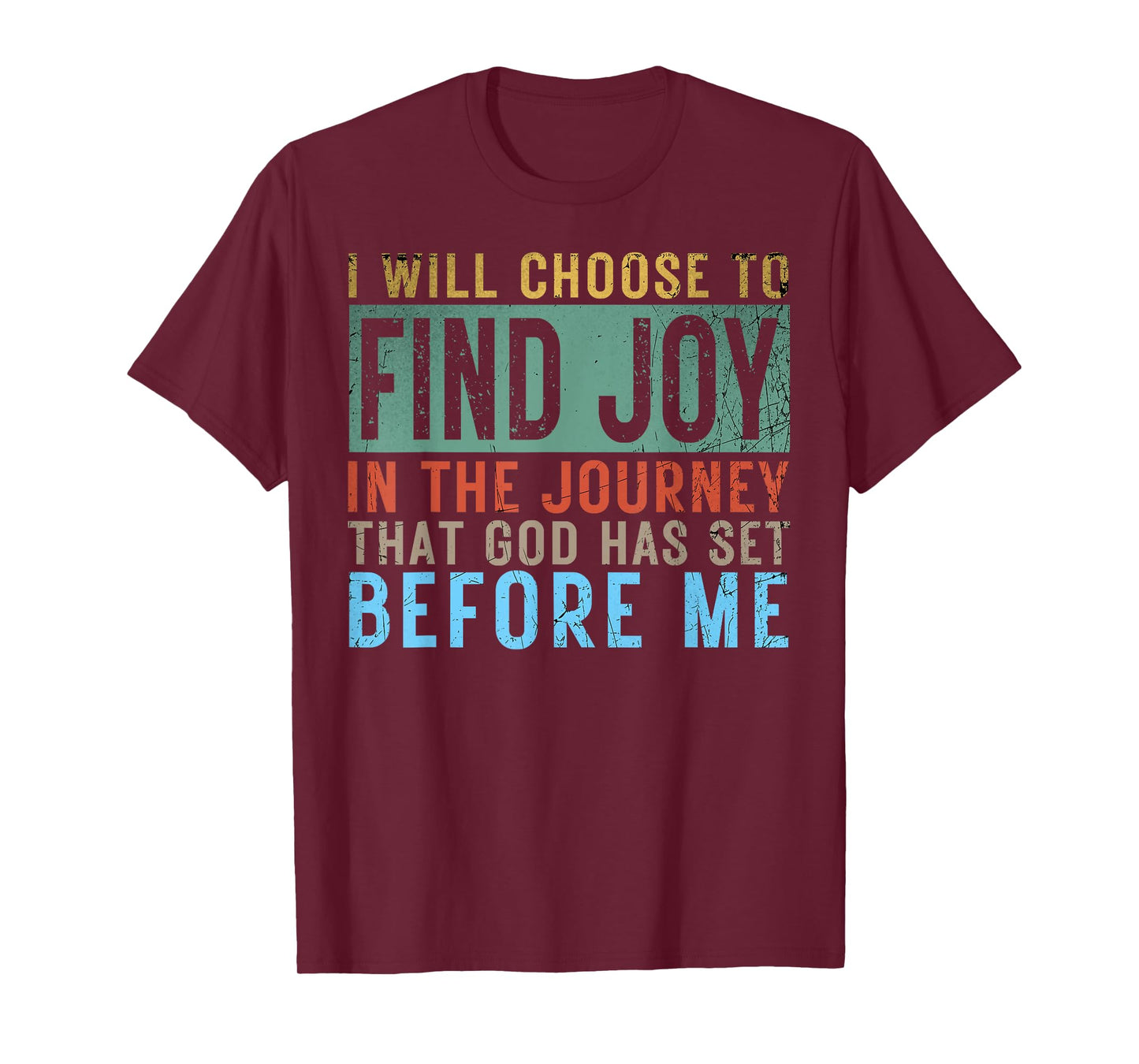 I Will Choose To Find Joy In The Journey god has set before T-Shirt