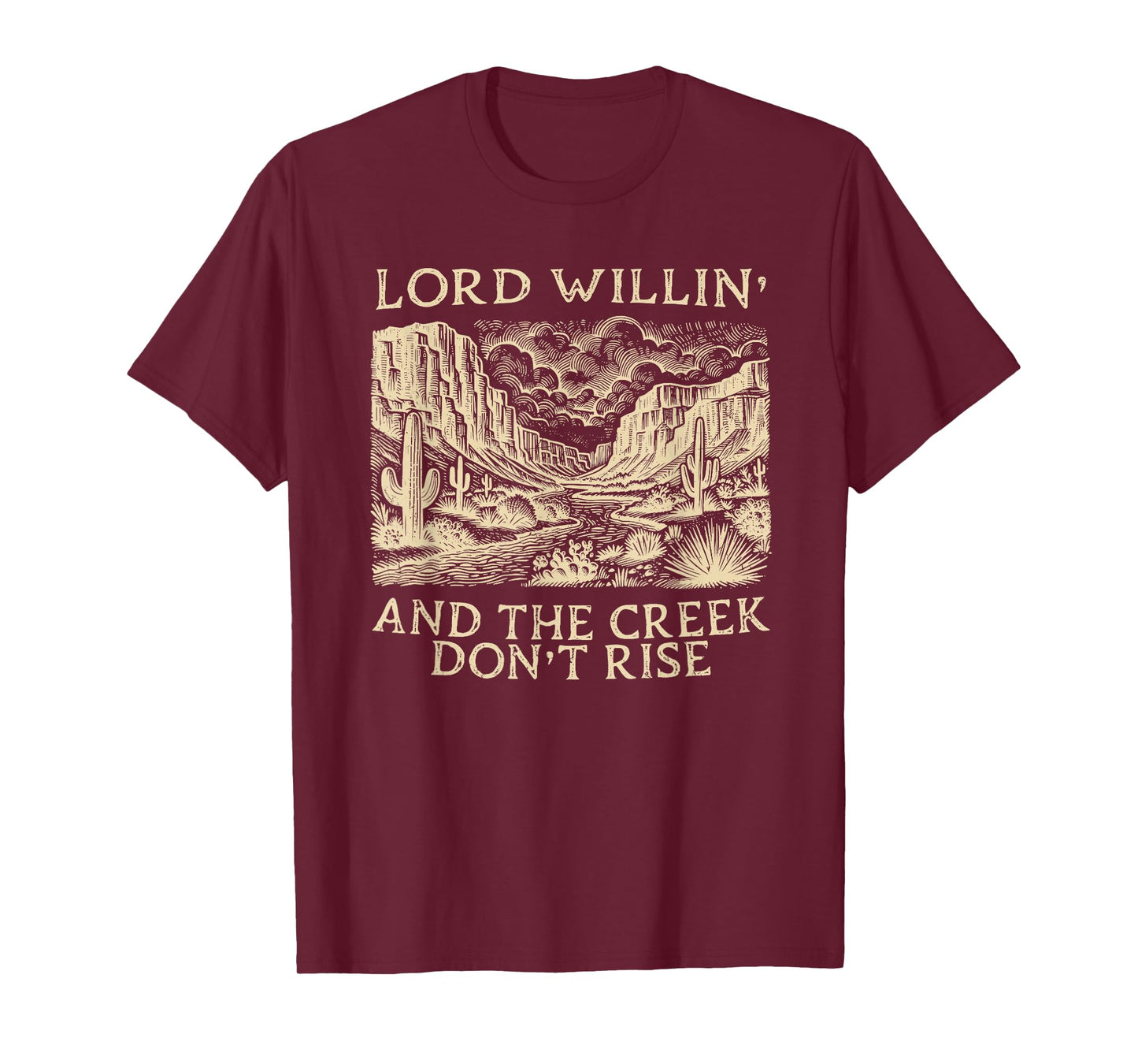 lord willing and the creek don't rise T-Shirt