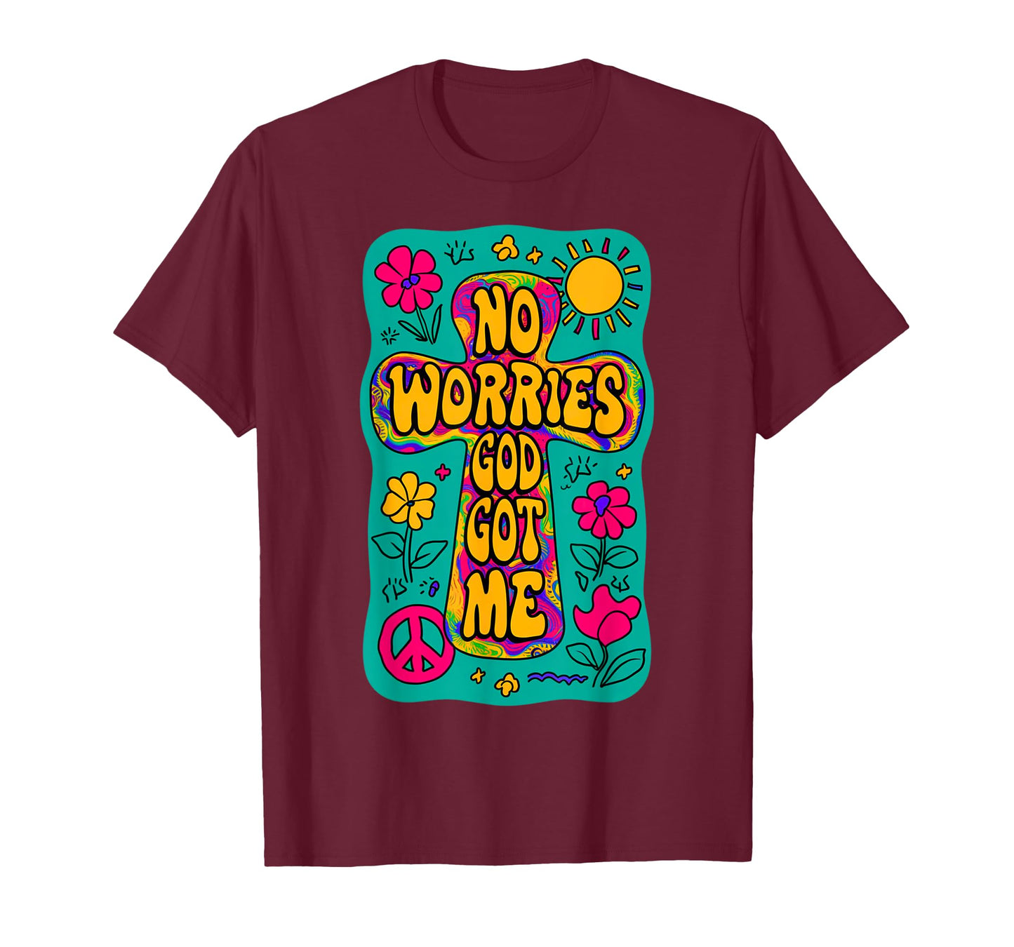 No Worries God-Got Me Hippie Funny Christian Religion Jesus T-Shirt