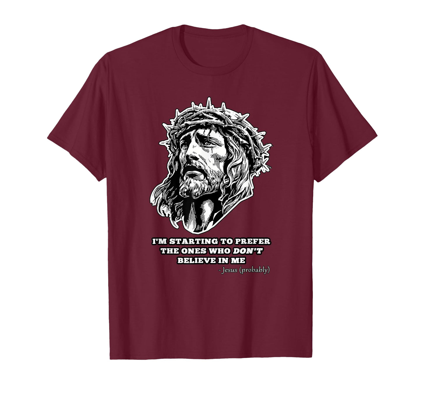 Jesus Don't Believe in Me Funny Saying Christian Gift T-Shirt