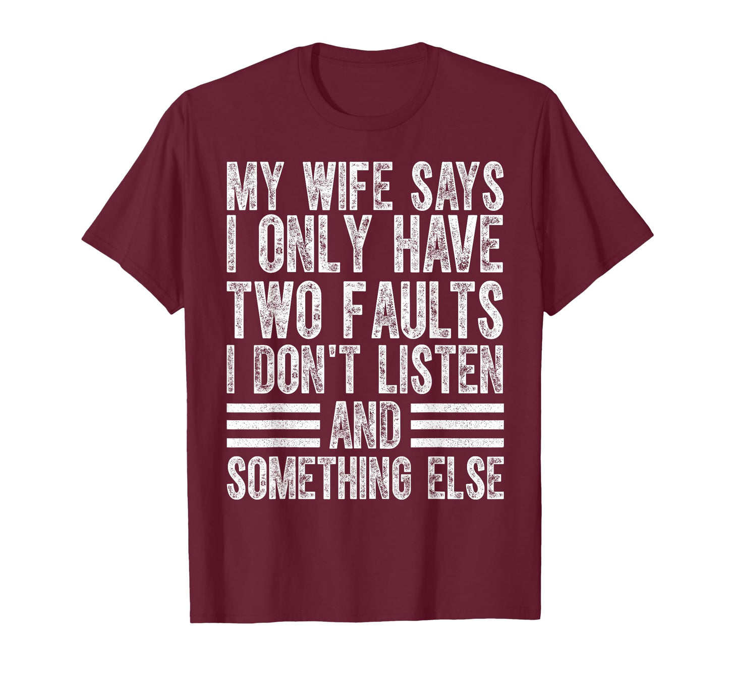 My Wife Says I Only Have Two Faults I Don't Funny Husband T-Shirt
