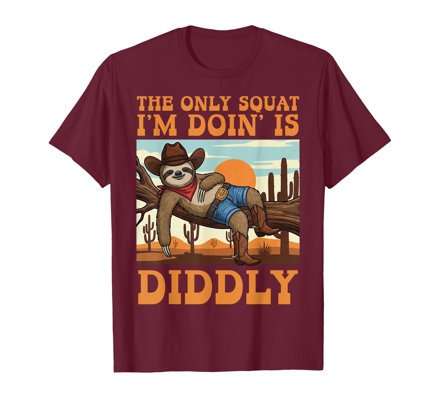 The Only Squat I’m Doin’ is Diddly Sloth Cowboy Funny Lazy T-Shirt