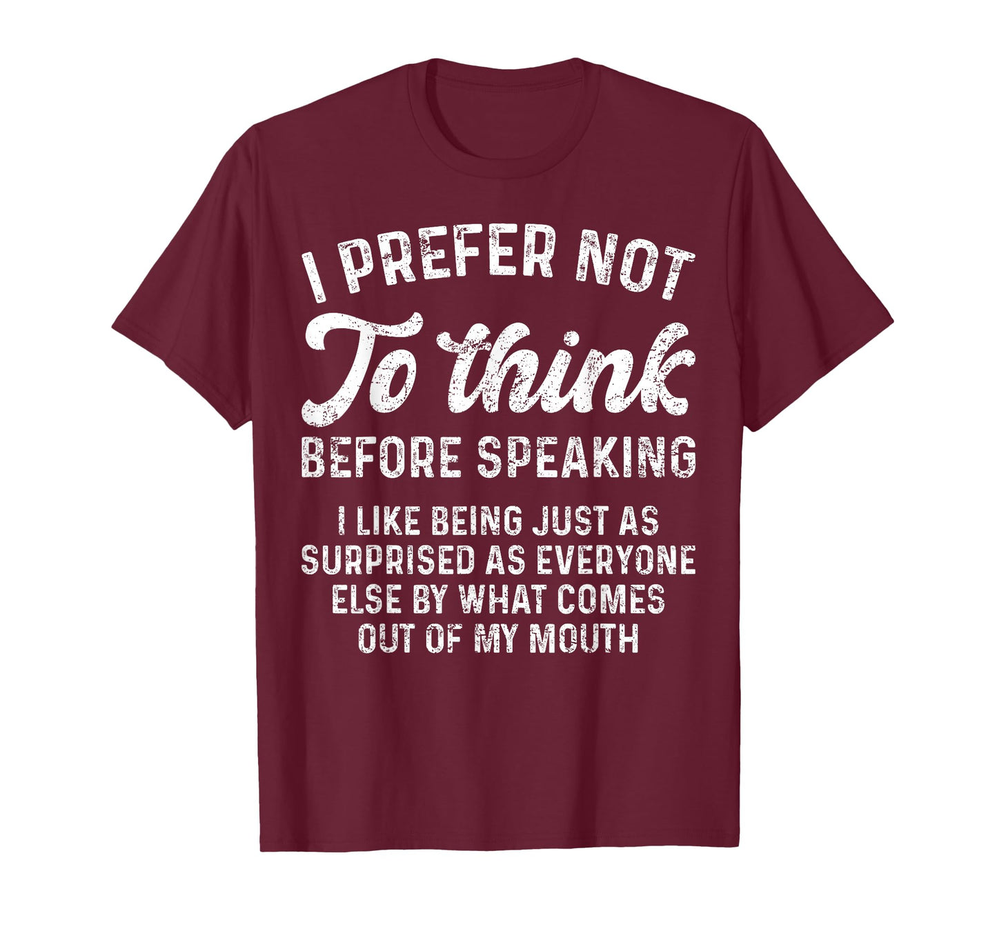 Funny Saying I Prefer Not To Think Before Speaking Sarcastic T-Shirt