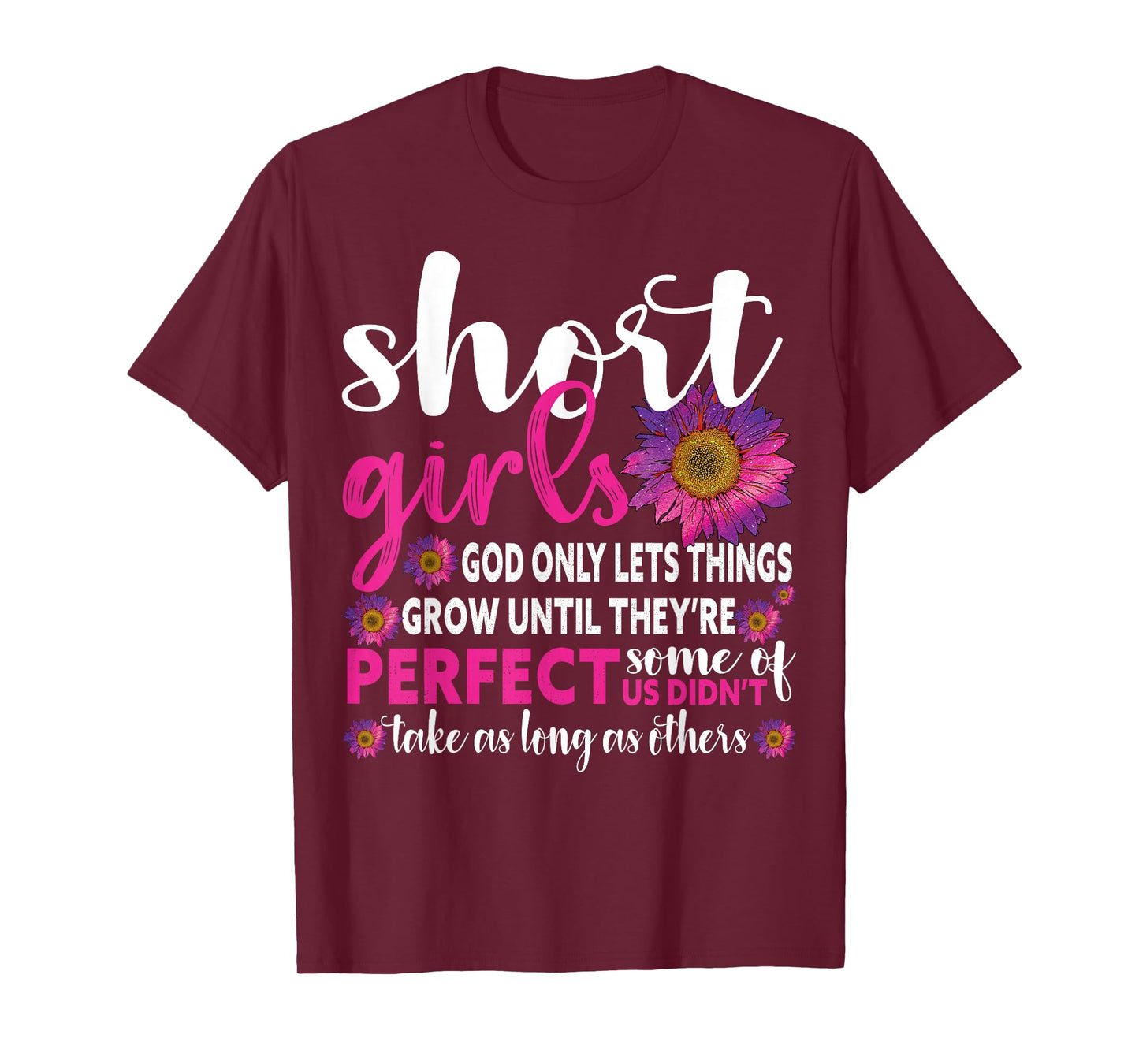Funny Short Girls God Only Lets Things Grow Until Perfect T-Shirt