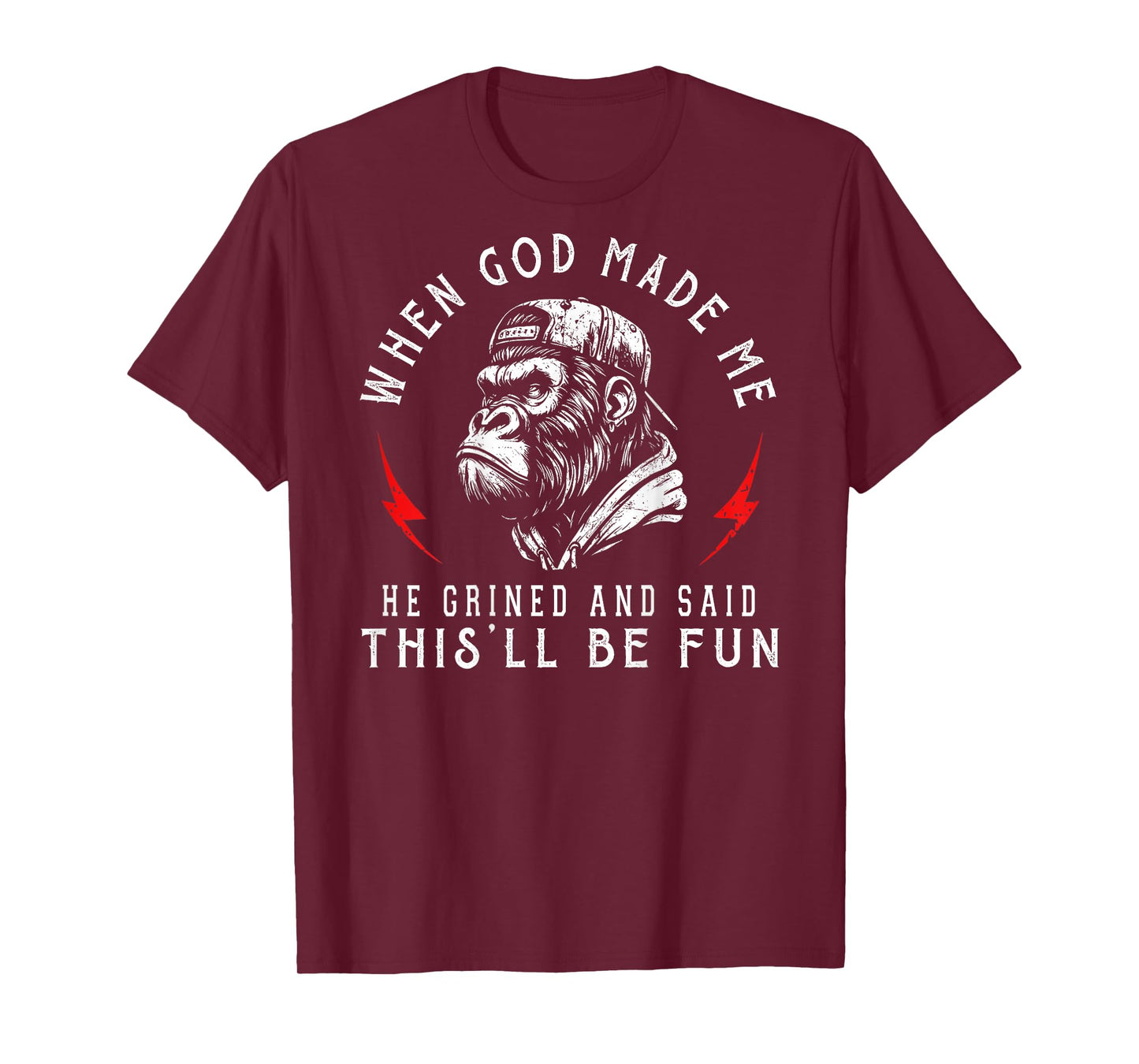When God Made Me He Grinned and Said This'll Be Fun Monkey T-Shirt