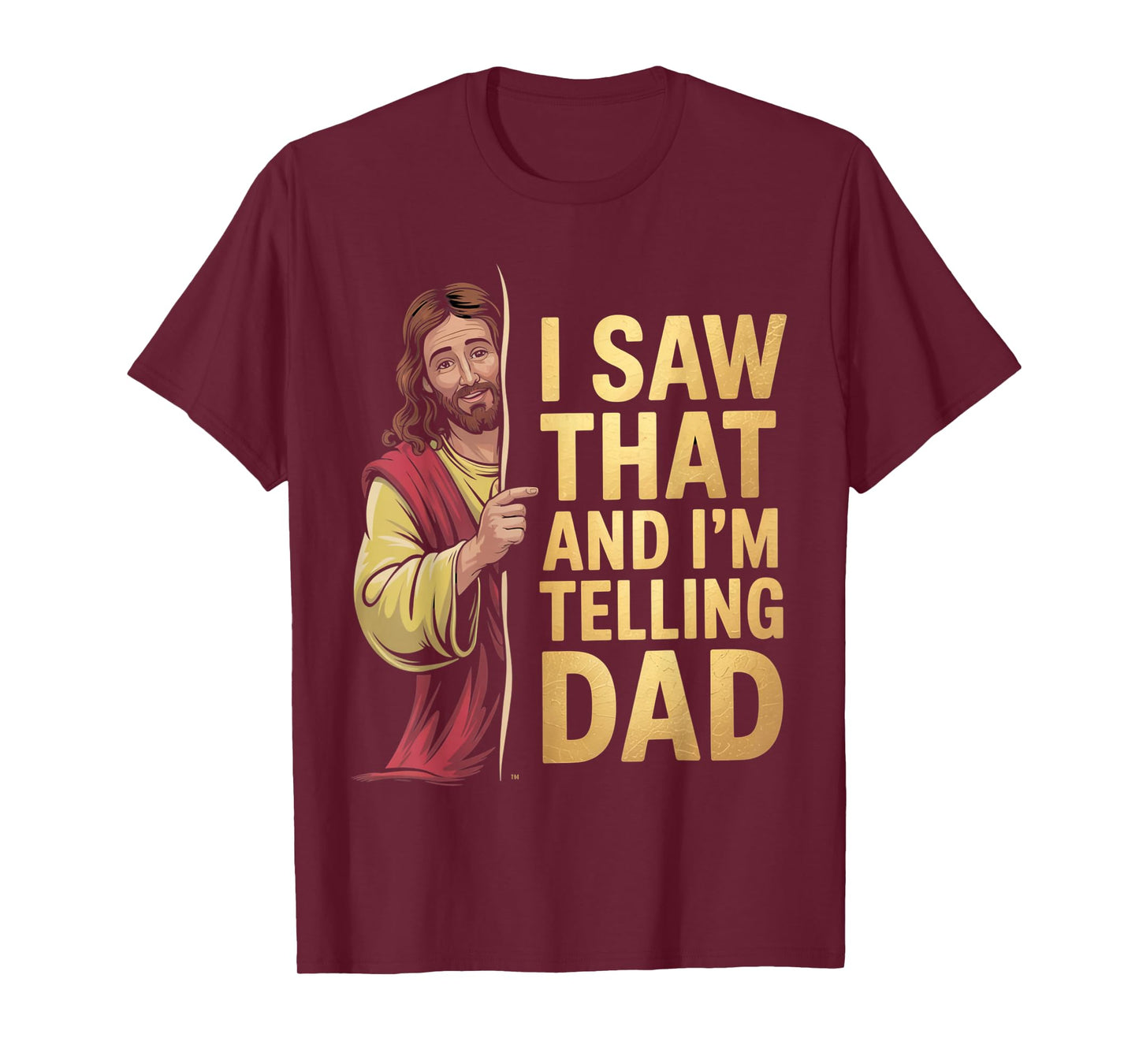 Funny Jesus I Saw That I'm Telling Dad Funny Religious T-Shirt