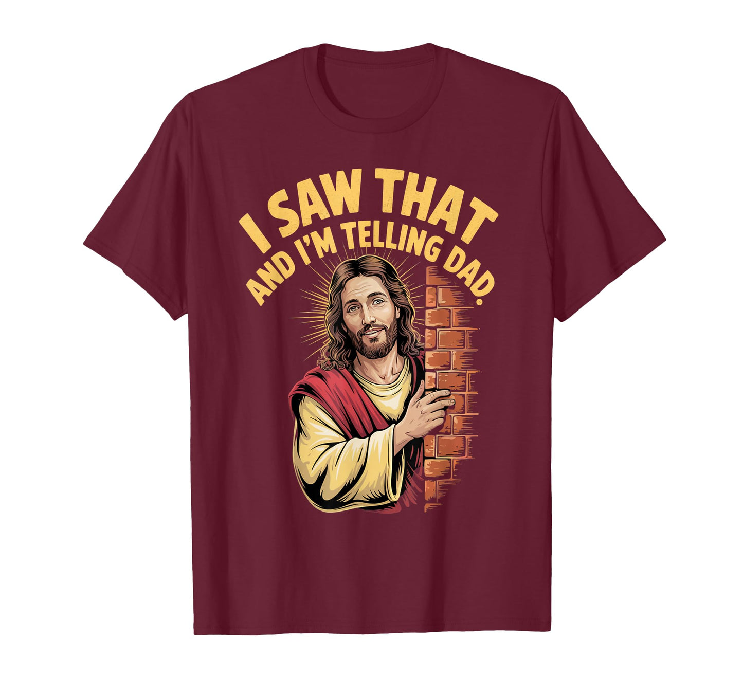 Funny Jesus I Saw That I'm Telling Dad Funny Religious T-Shirt