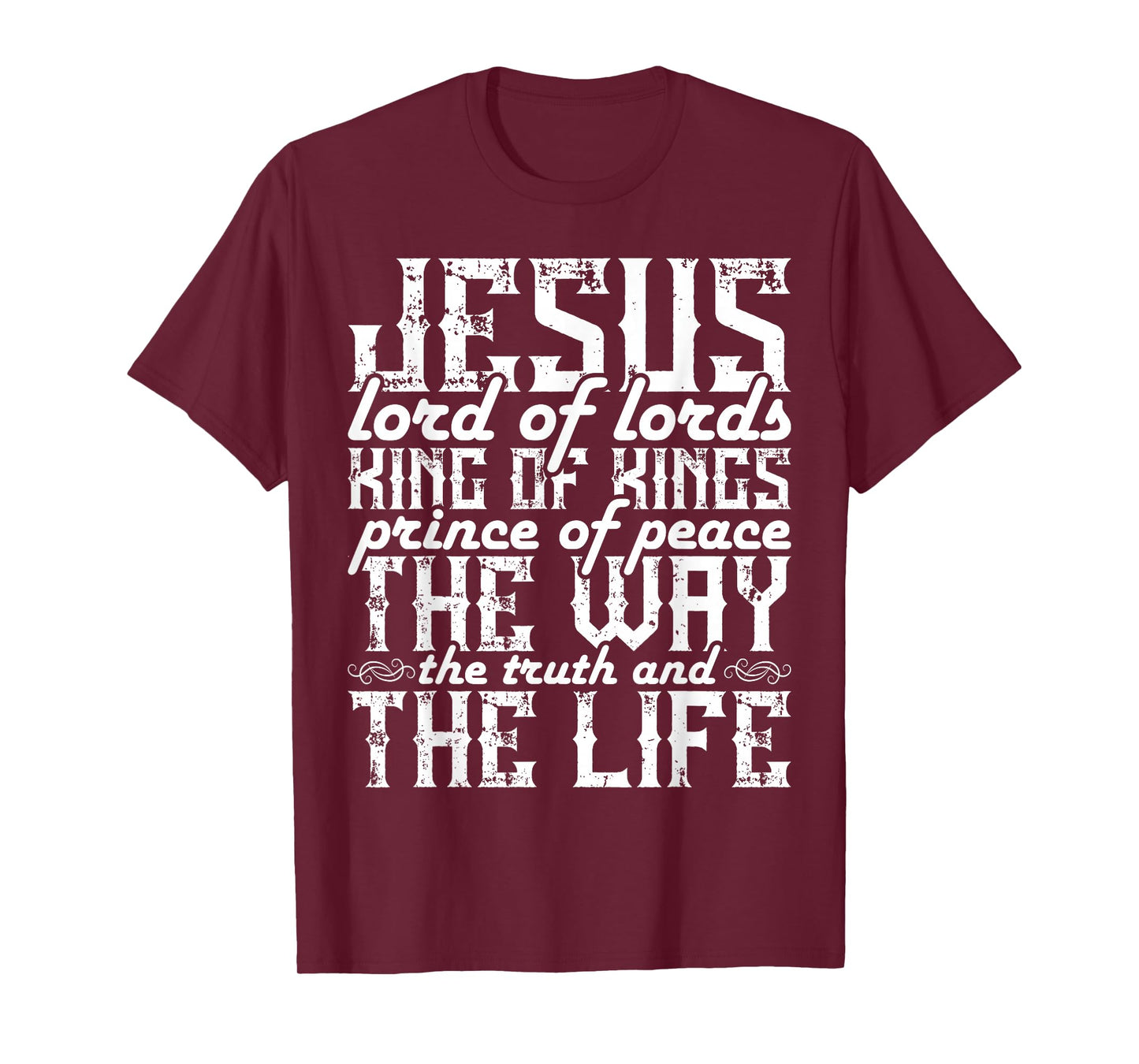 Jesus Lord Of Lords King Of Kings Prince Of Peace The Way T-Shirt