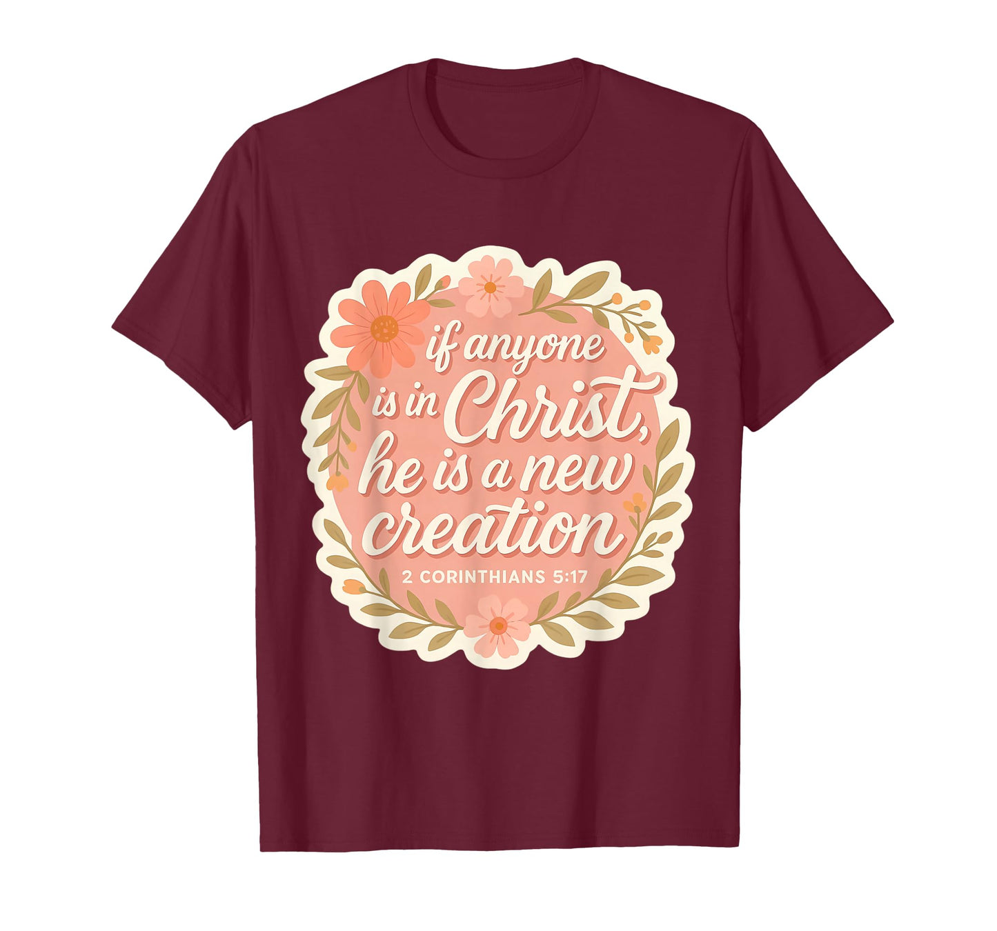 Christian Woman If Anyone is in Christ He is A New Creation T-Shirt