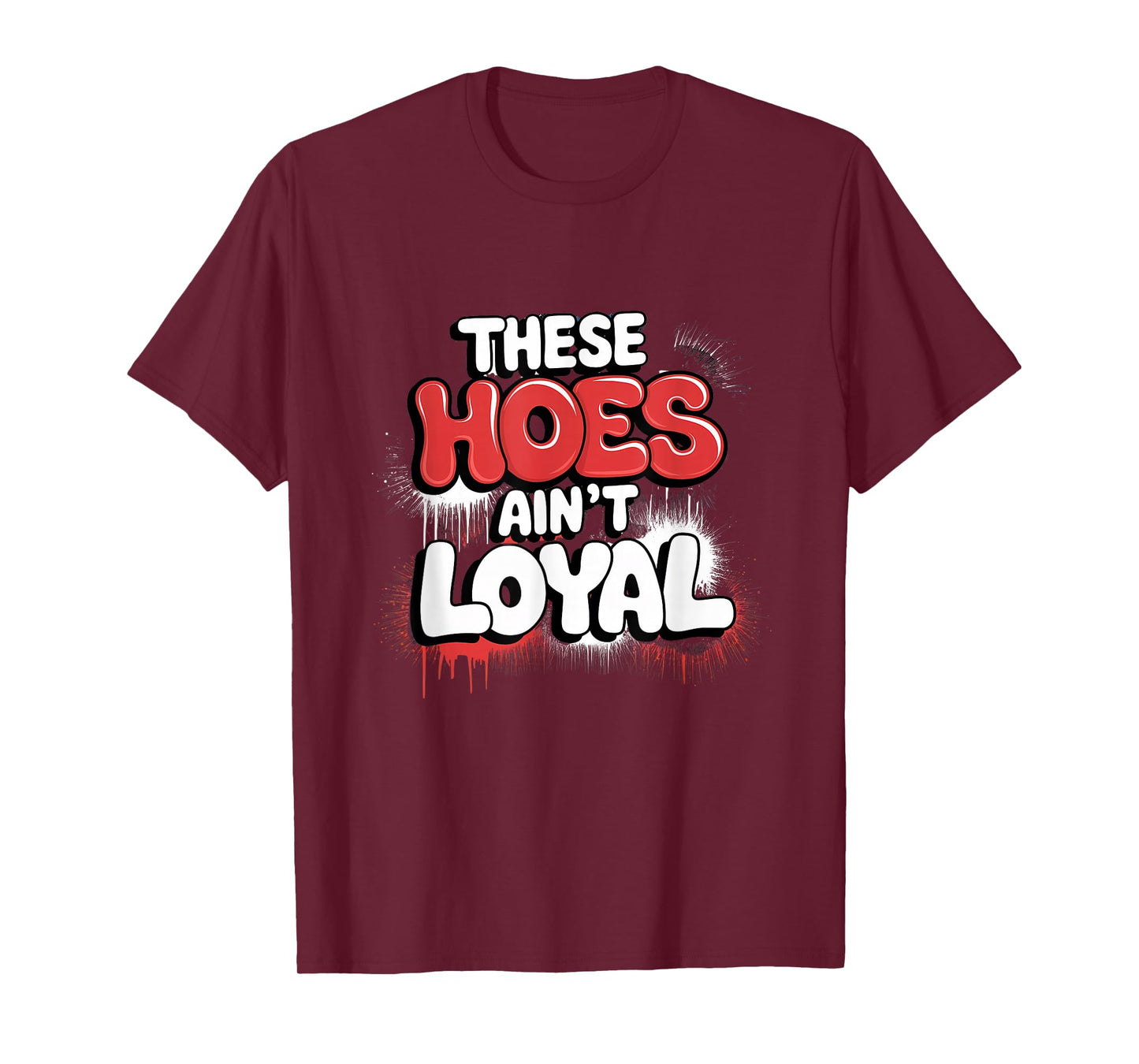 These Hoes Ain't Loyal Tshirt Men Women Break up Loyalty T-Shirt