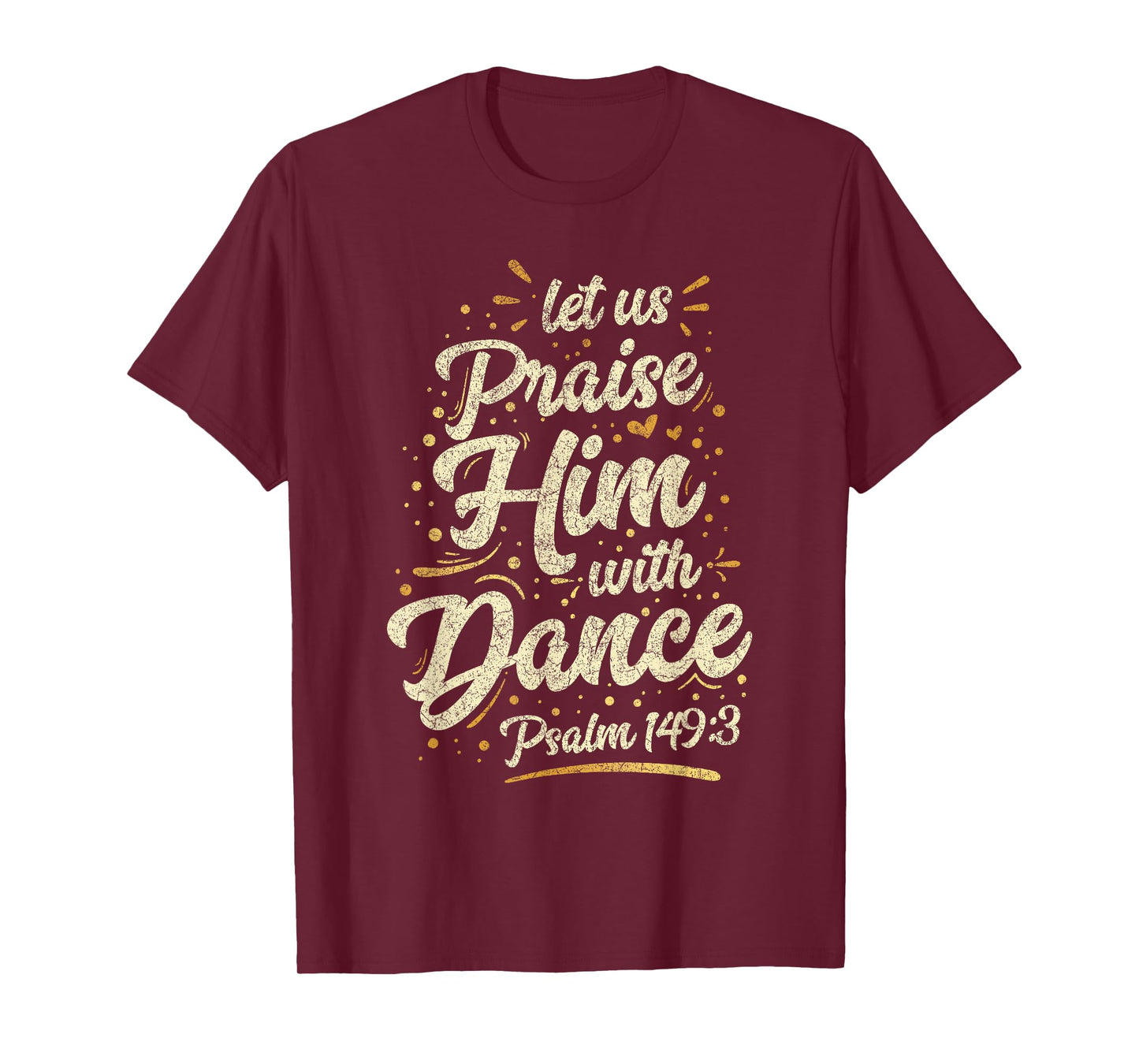 Let Us Praise Him With A Dance Psalm Bible Saying T-Shirt