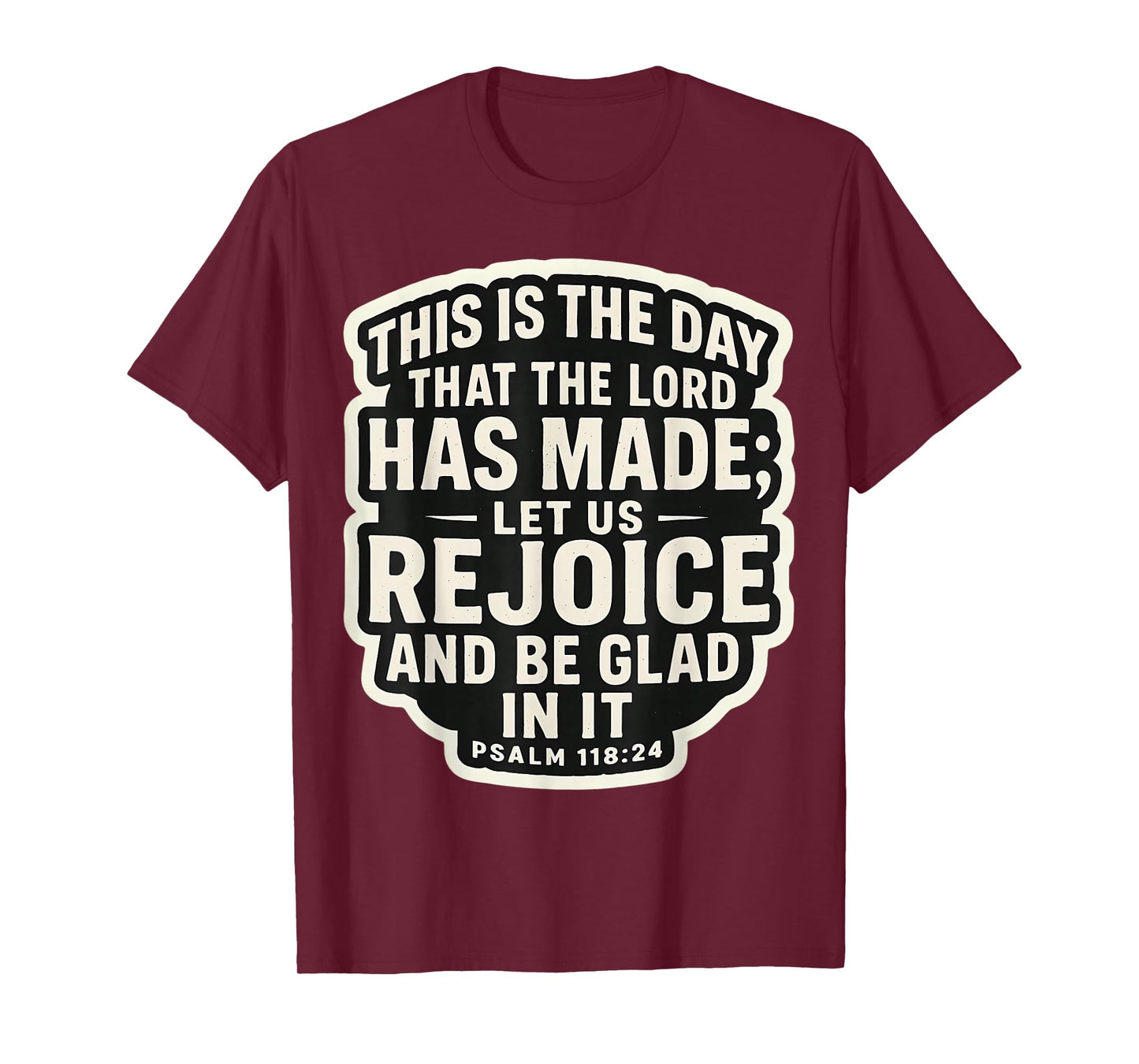 Christian Bible Quote This is The Day That The Lord Has Made T-Shirt