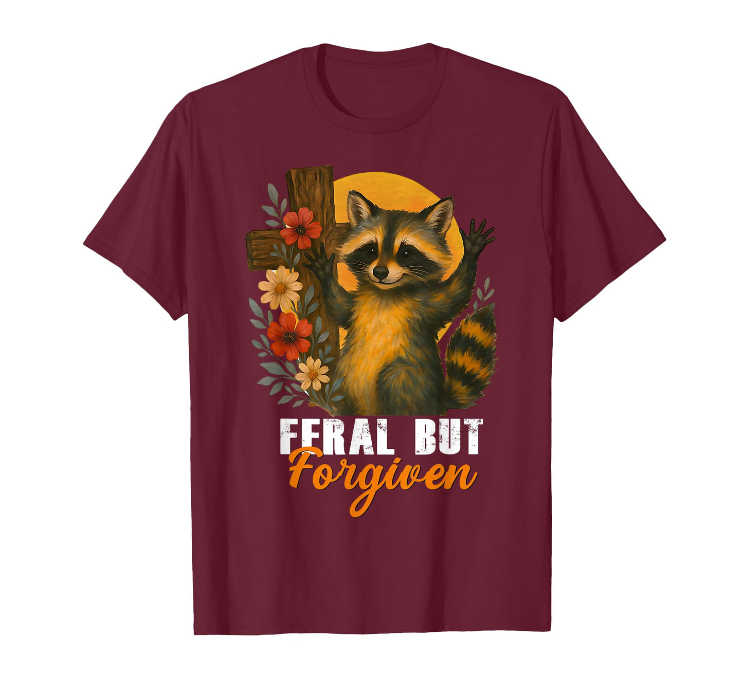 Still Feral Just Forgiven Funny Christian Raccoon T-Shirt