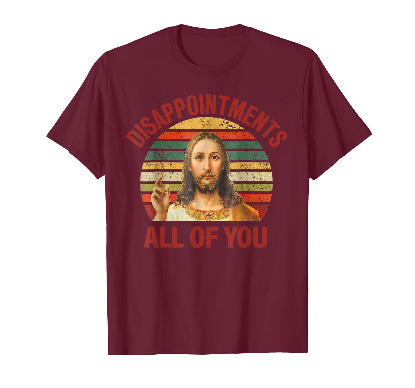 Disappointments Sarcastic All Of You Christian Jesus T-Shirt