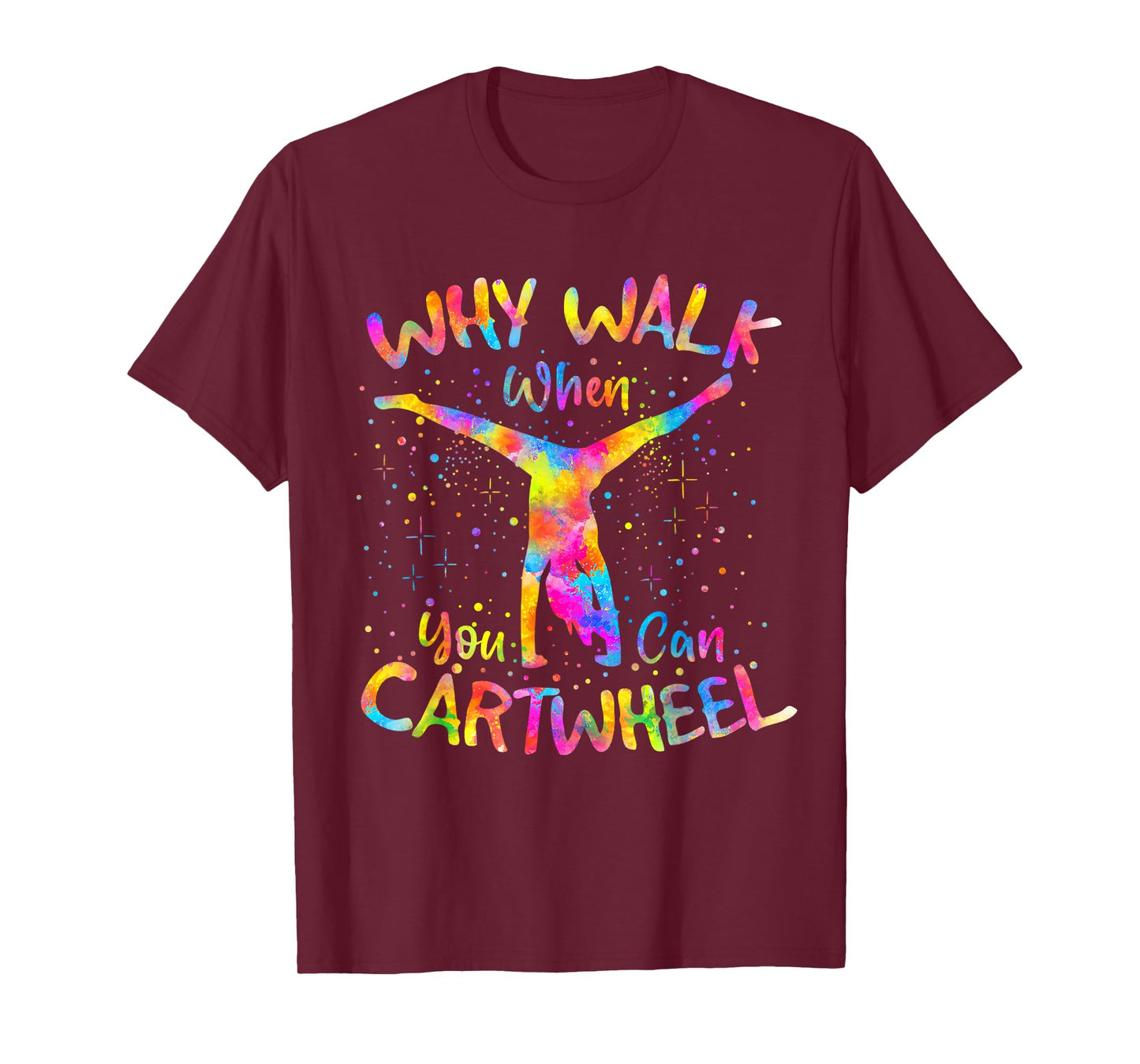 Why Walk When You Can Cartwheel Gymnast Gymnastic Tumbling T-Shirt