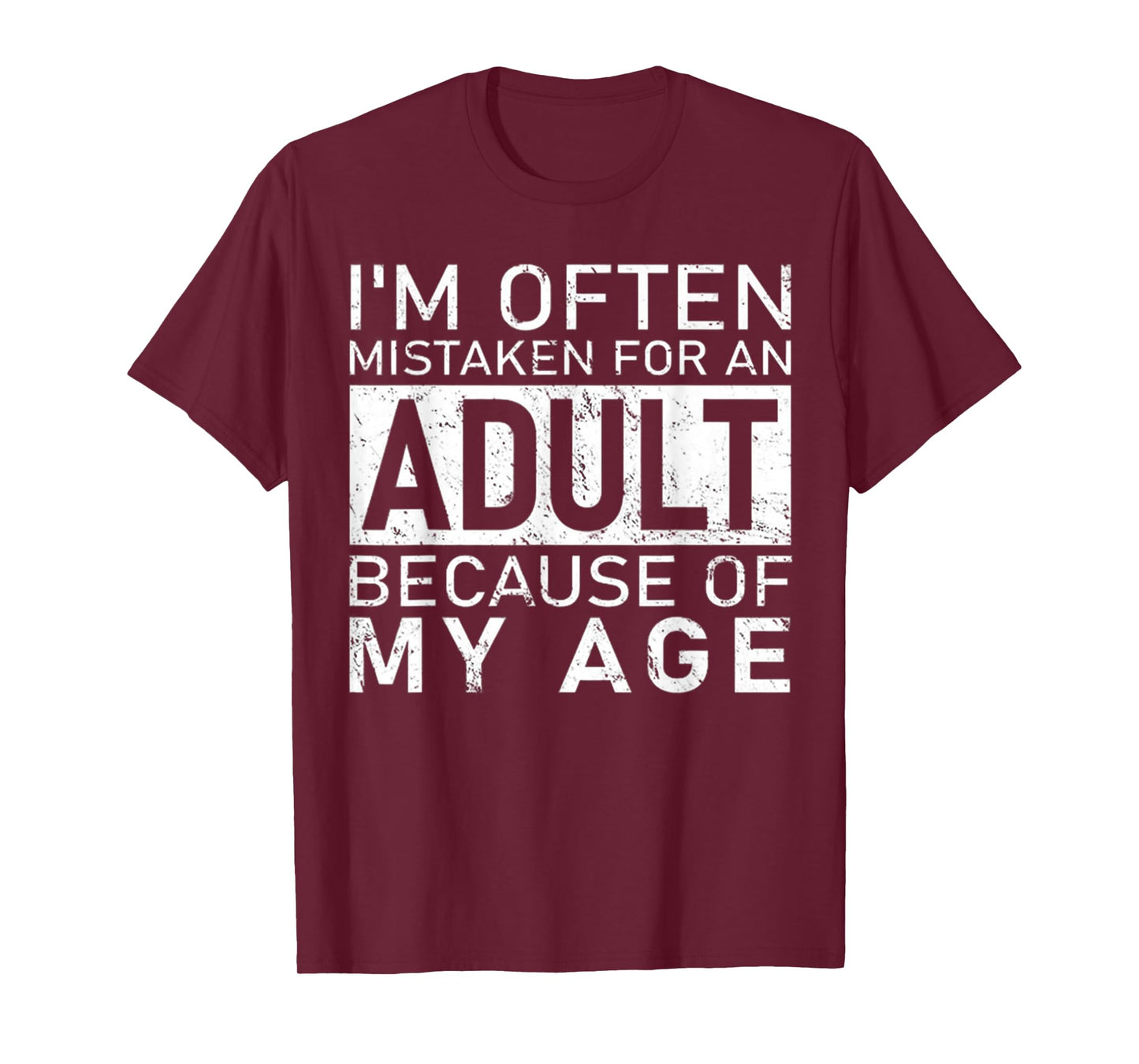 I'm Often Mistaken For An Adult Because Of My Age Funny T-Shirt