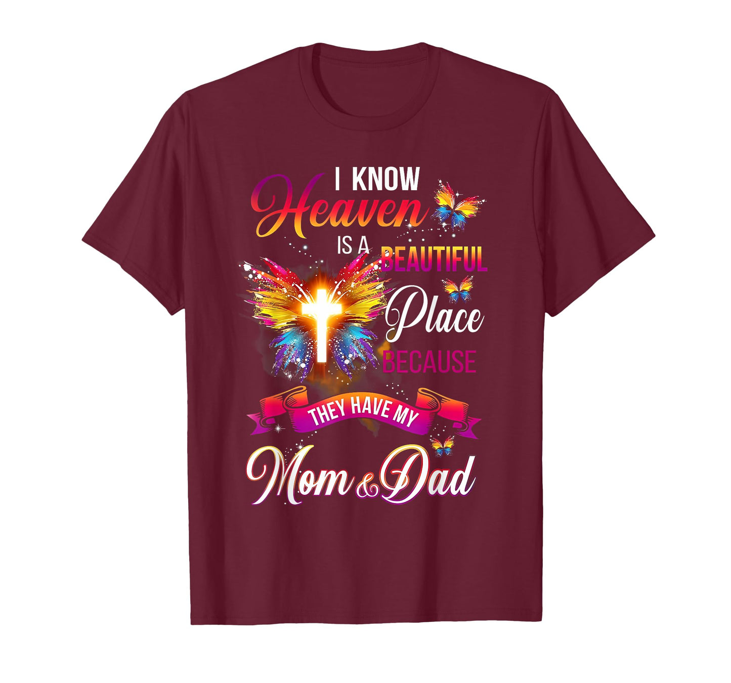 I Know Heaven Is A Beautiful Place Because Have My Mom Dad T-Shirt