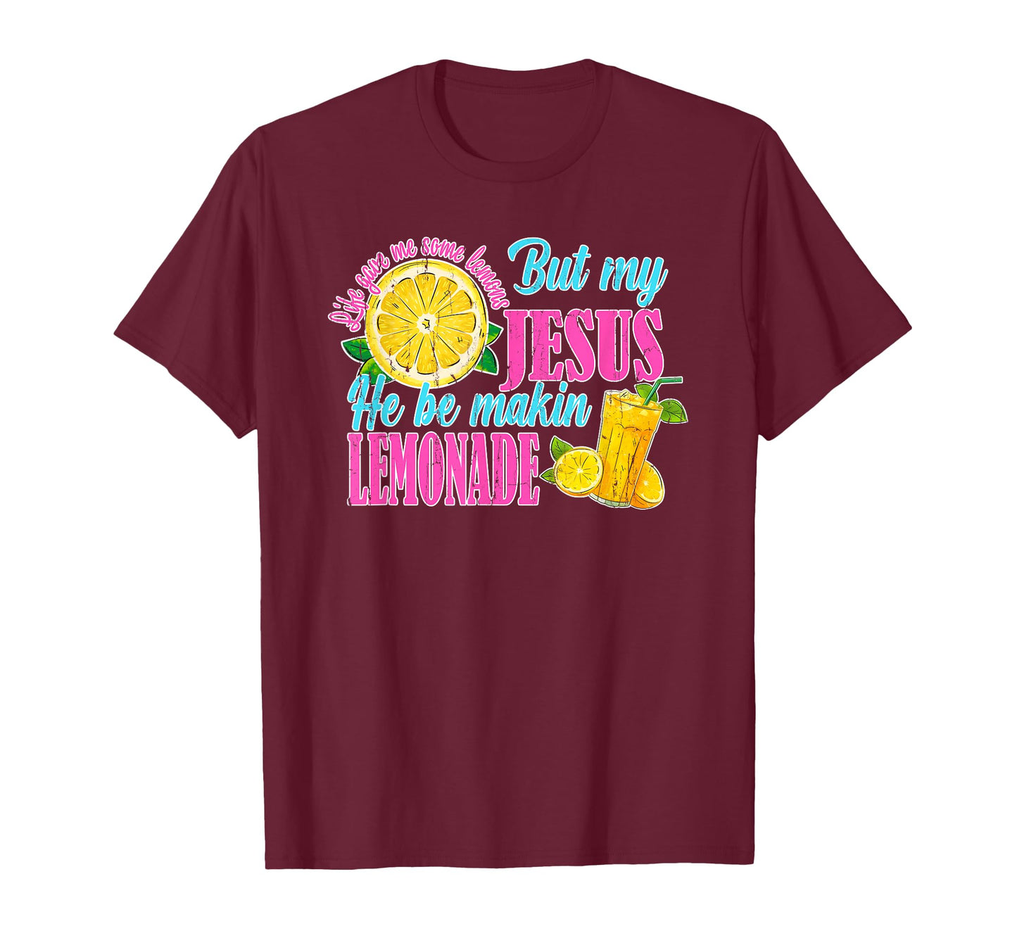 Life Gave Me Some Lemons But My Jesus He Be Makin' Lemonade T-Shirt
