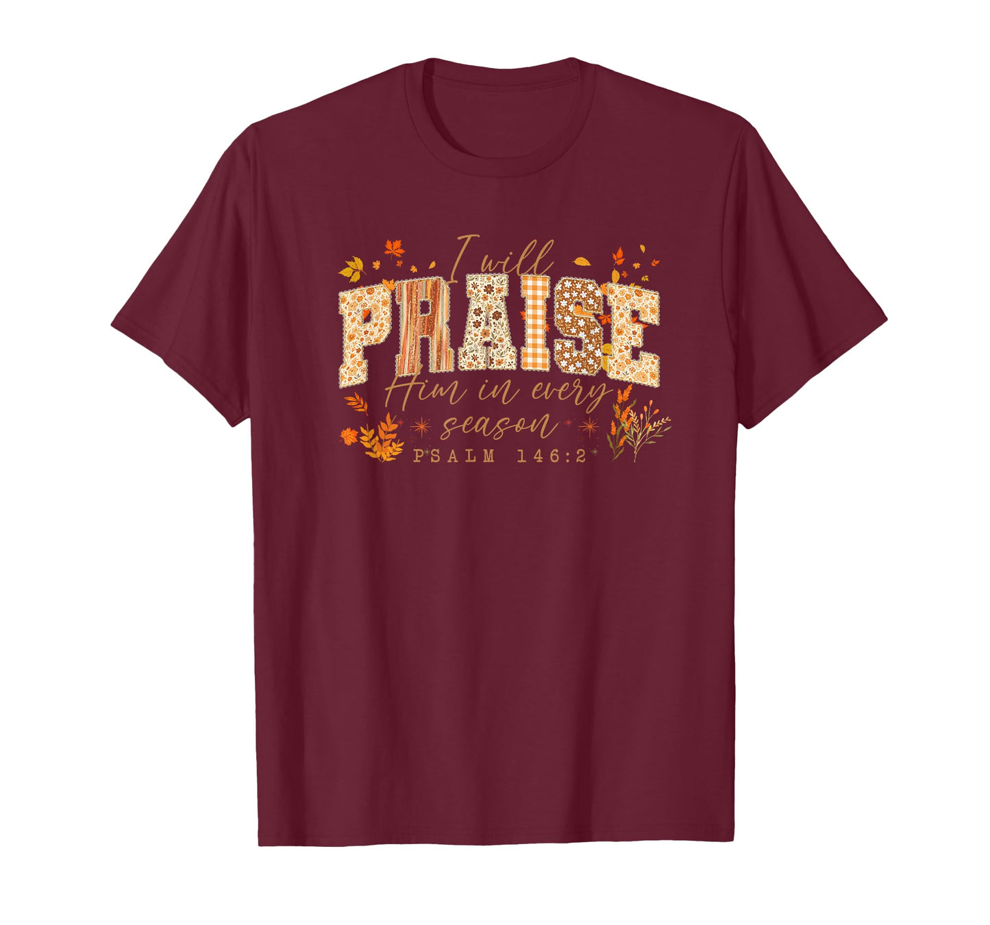 I Will Praise Him in Every Season Fall, Thanksgiving Design T-Shirt