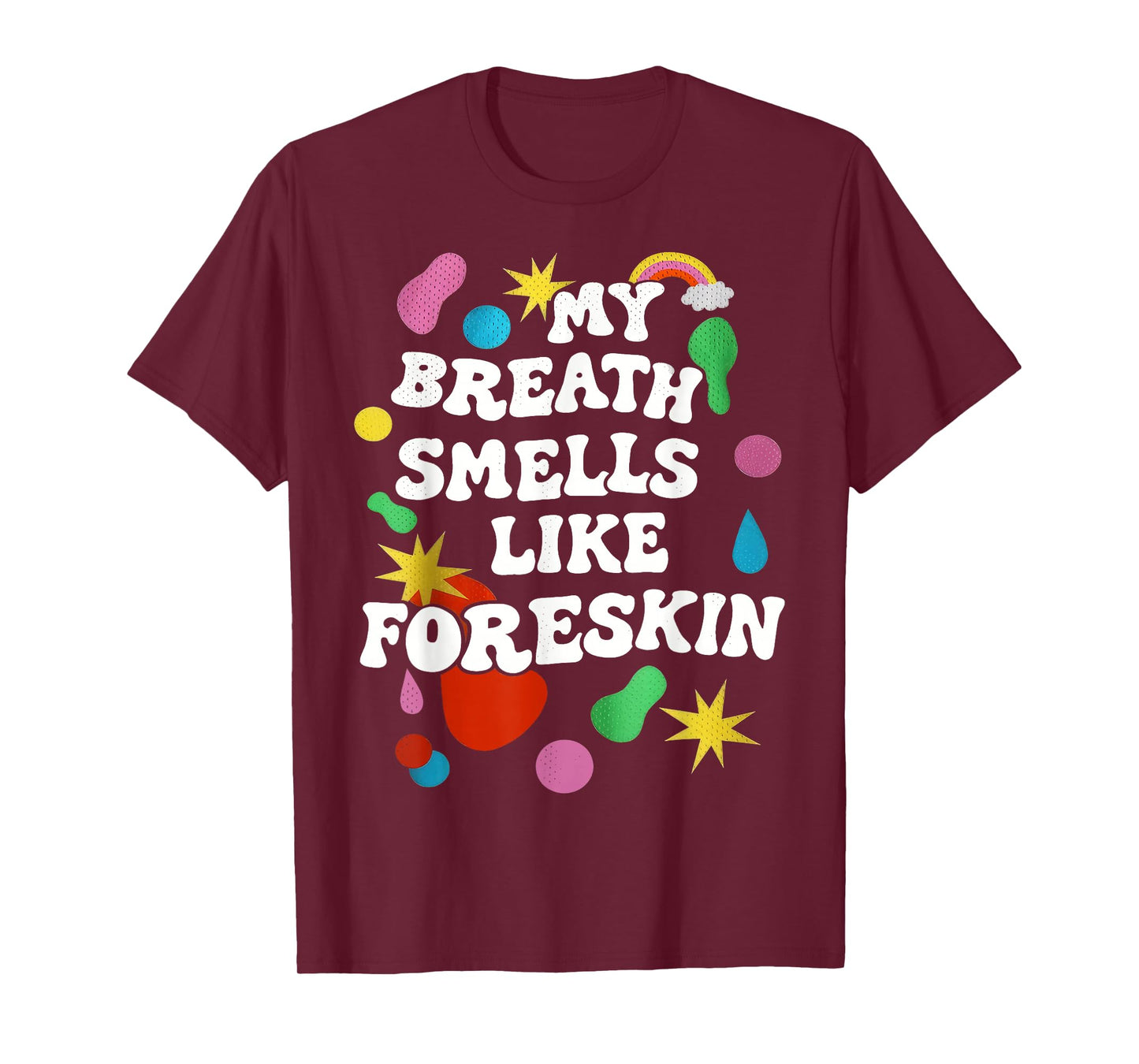 My Breath Smells Like Foreskin Funny Dirty Adult Humor T-Shirt
