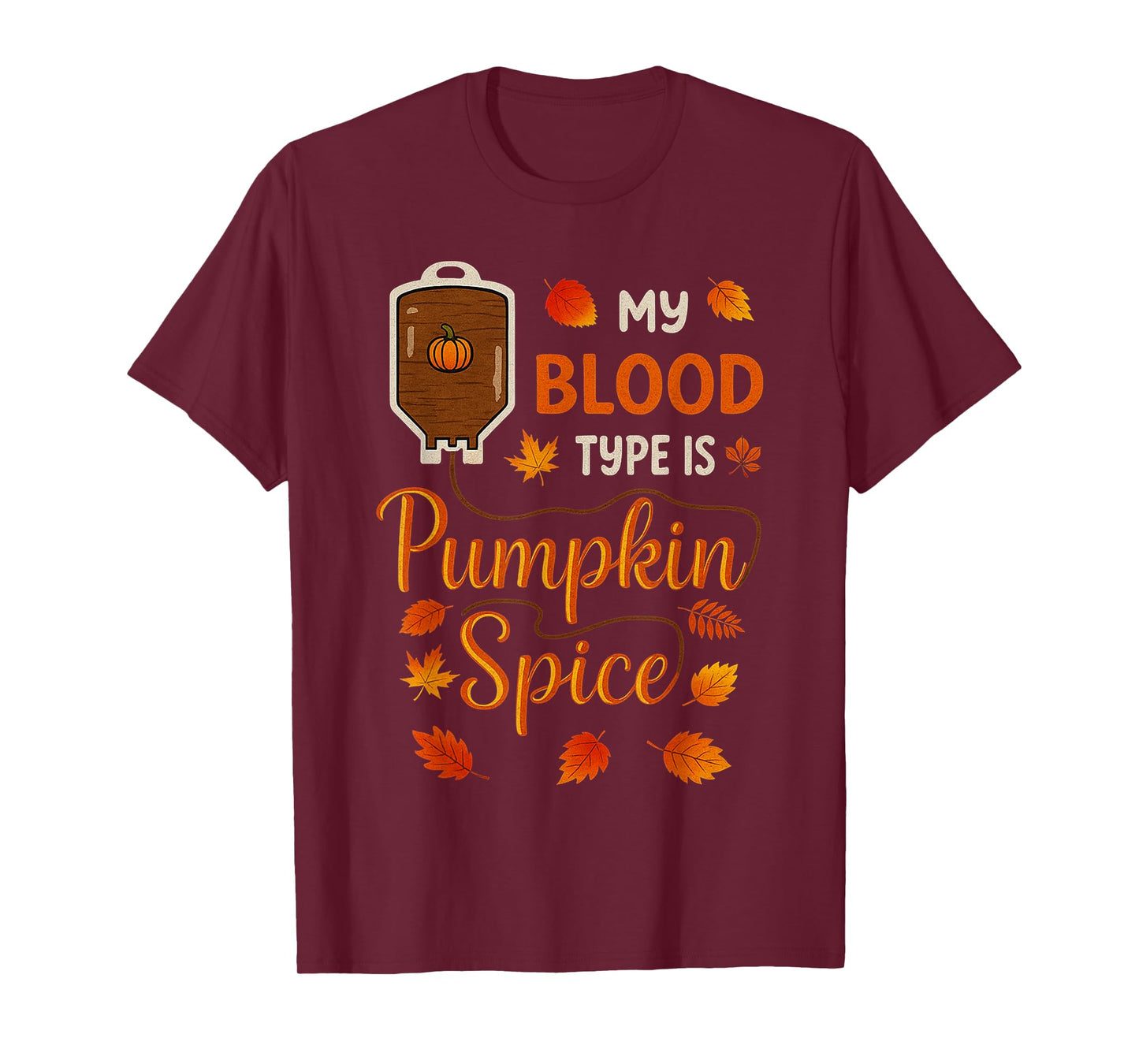 Thanksgiving Halloween My Blood Type is Pumpkin Spice Fall T-Shirt