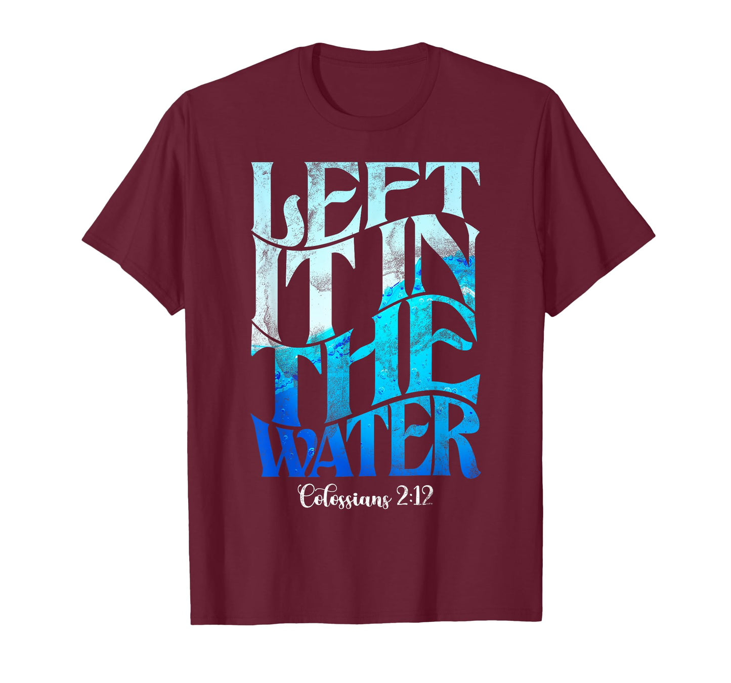 Left It In The Water Christian Catholic Baptism Baptized T-Shirt