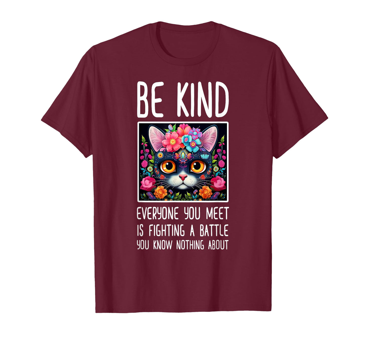 Be Kind Everyone You Meet Is Fighting A Battle T-Shirt