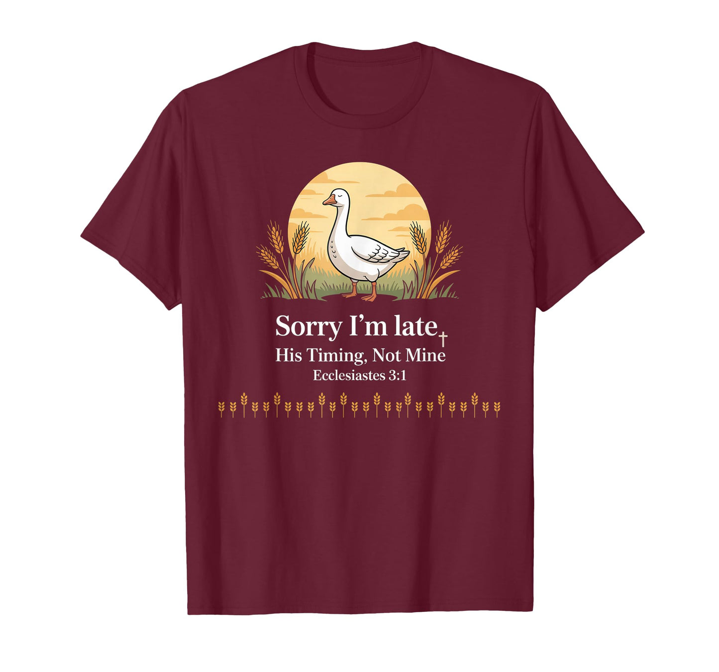 Sorry I'm Late his Timing not Mine, Funny Christian Goose T-Shirt