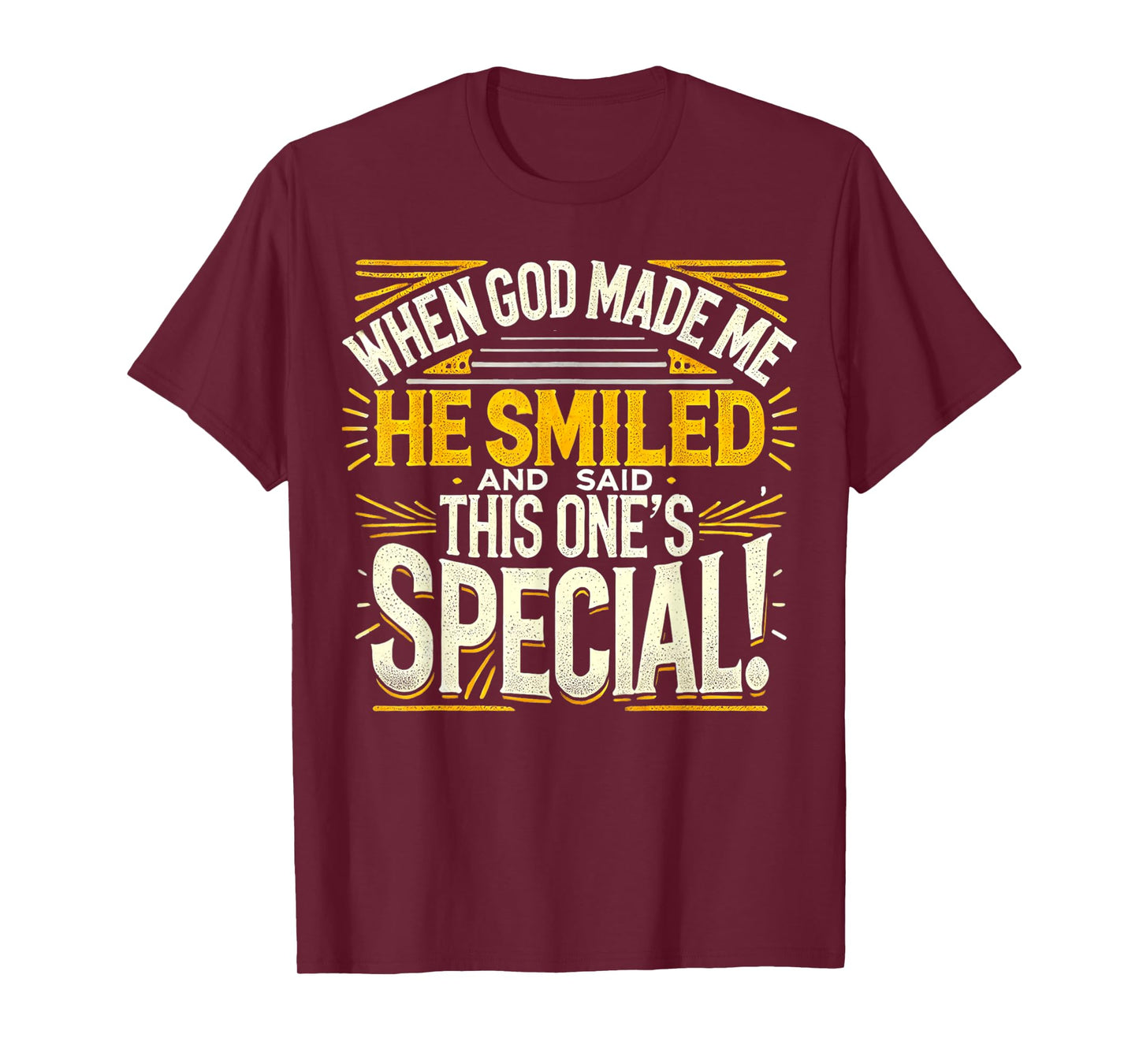 When God Made Me He Said This one's Special Funny Joke T-Shirt