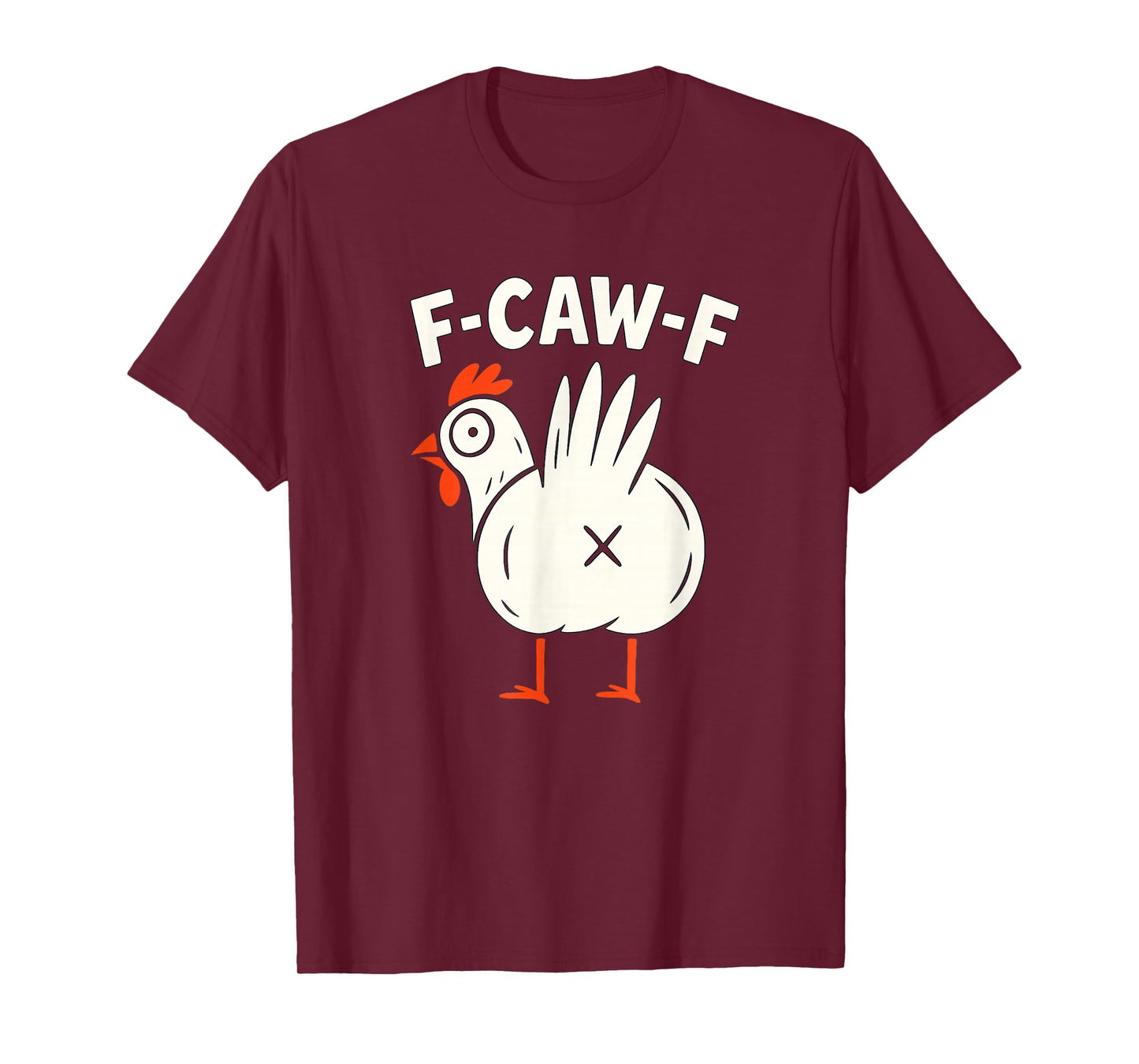 F-Caw-F Funny Chicken Humor T-Shirt