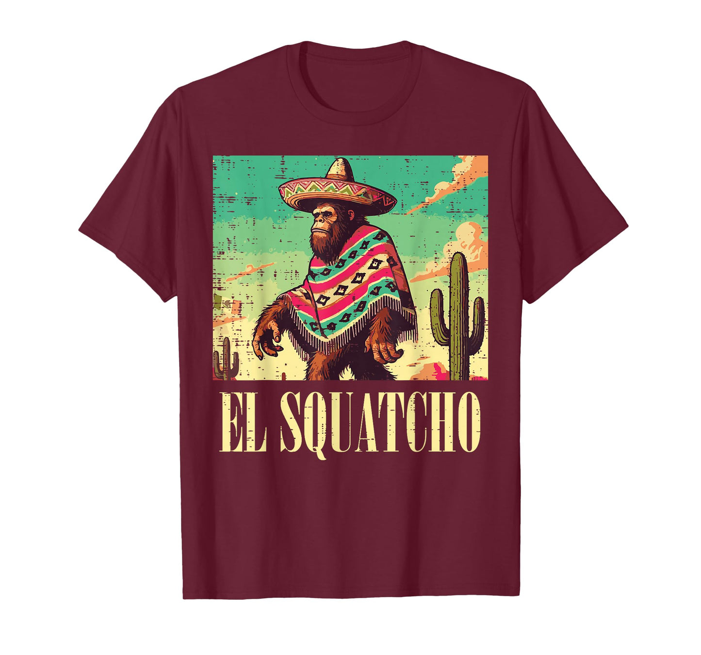 Bigfoot El Squatcho Funny Saying Sasquatch Men Women Kids T-Shirt