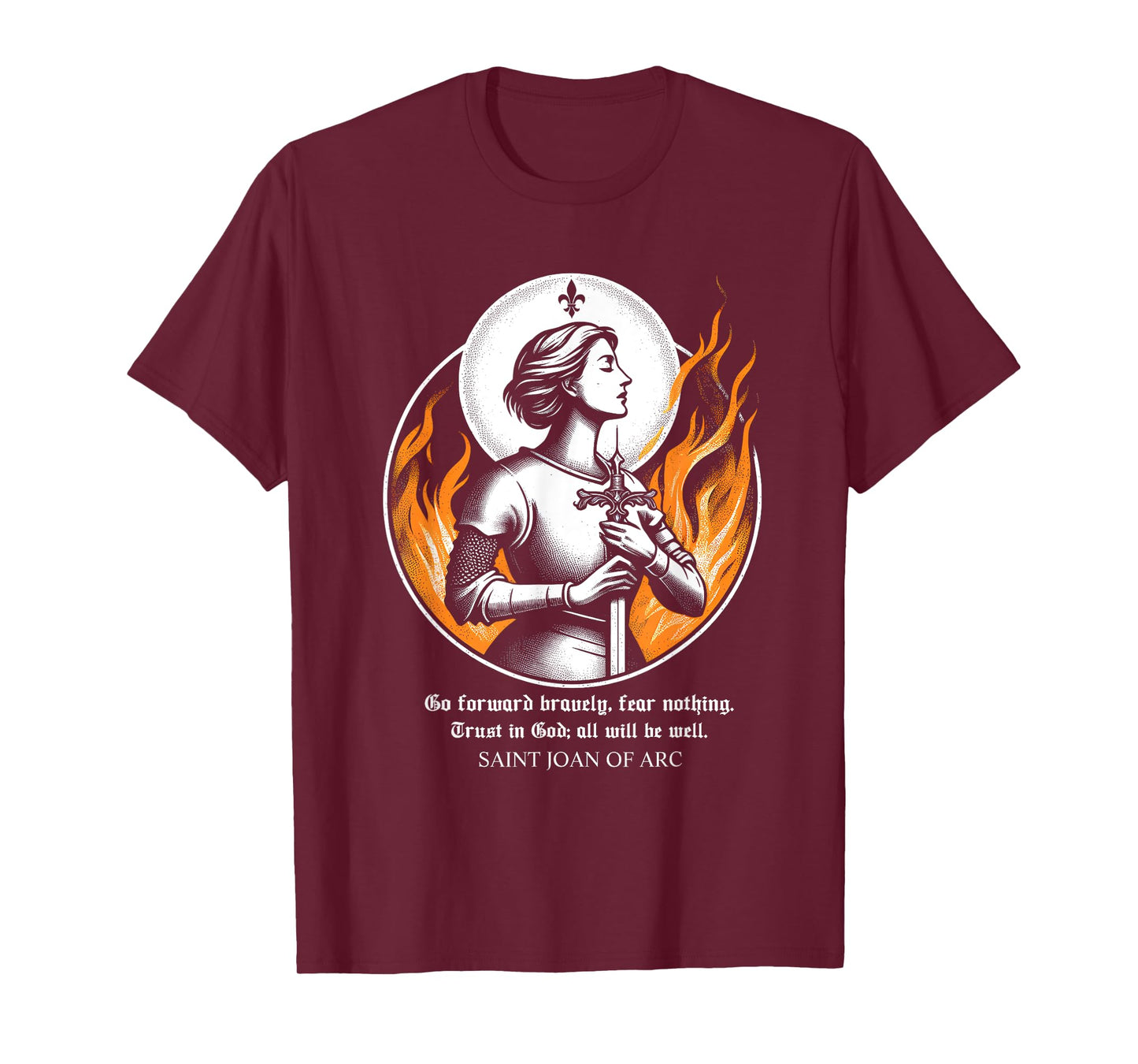 St Joan of Arc Do not fear Go forward bravely Trust in God T-Shirt
